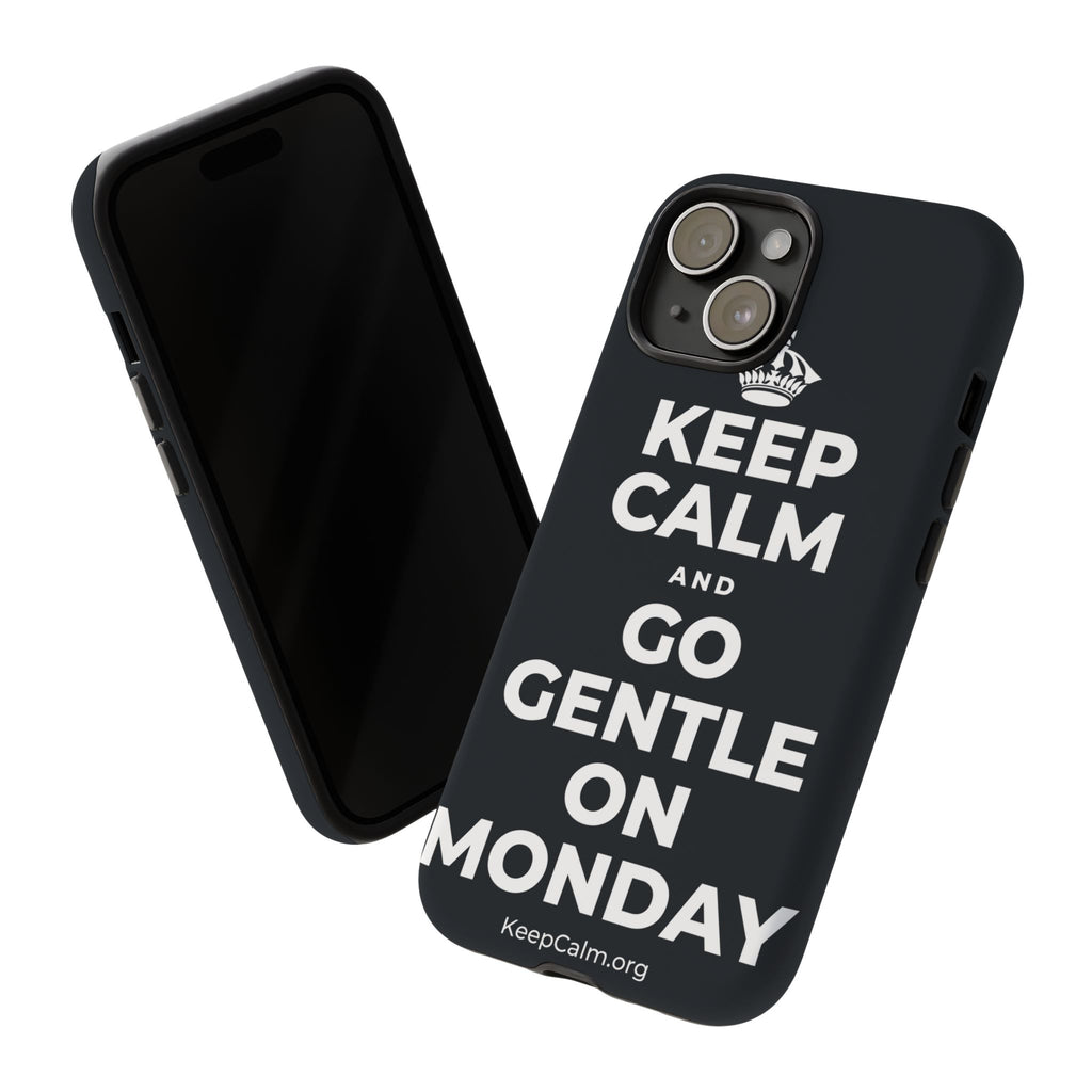 KEEP CALM AND GO GENTLE ON MONDAY Phone Case (Dark)