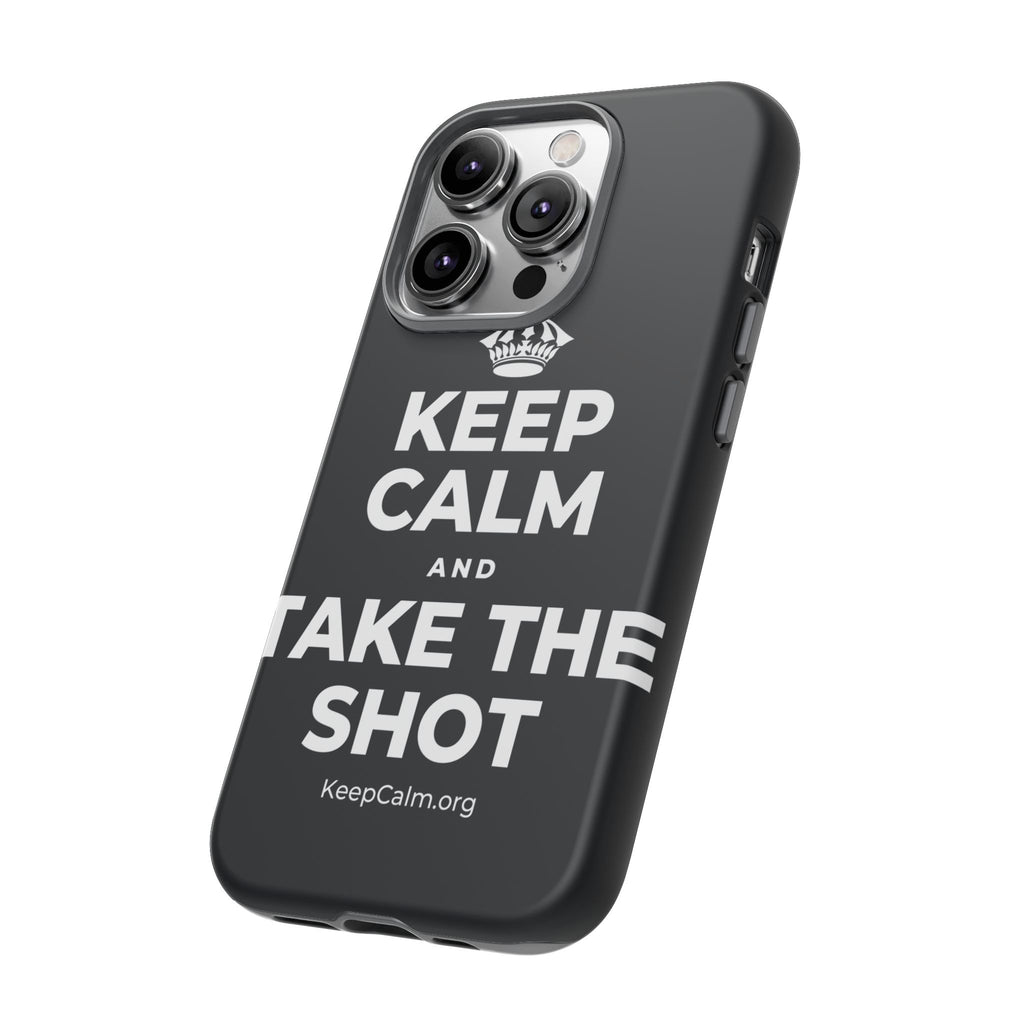KEEP CALM AND TAKE THE SHOT Phone Case (Dark)