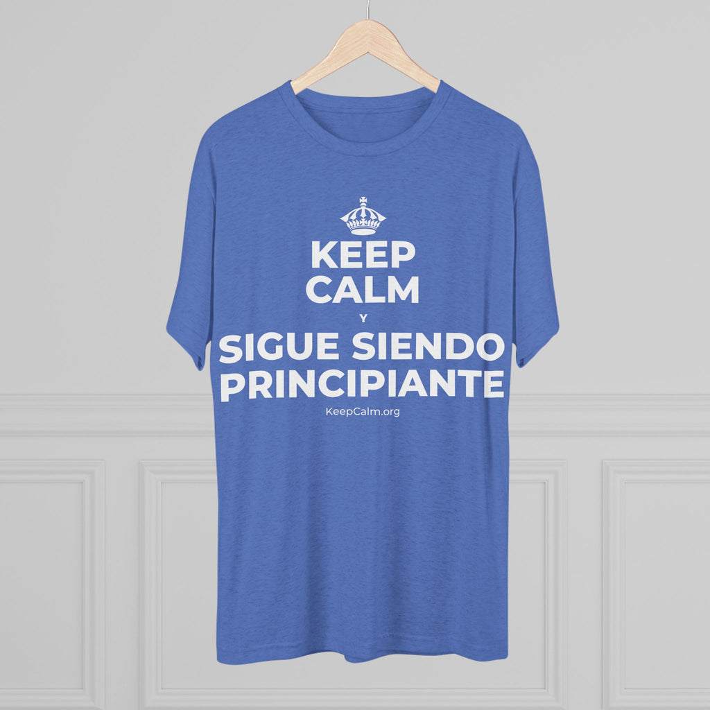 KEEP CALM Y SIGUE SIENDO PRINCIPIANTE Tri-Blend Tee