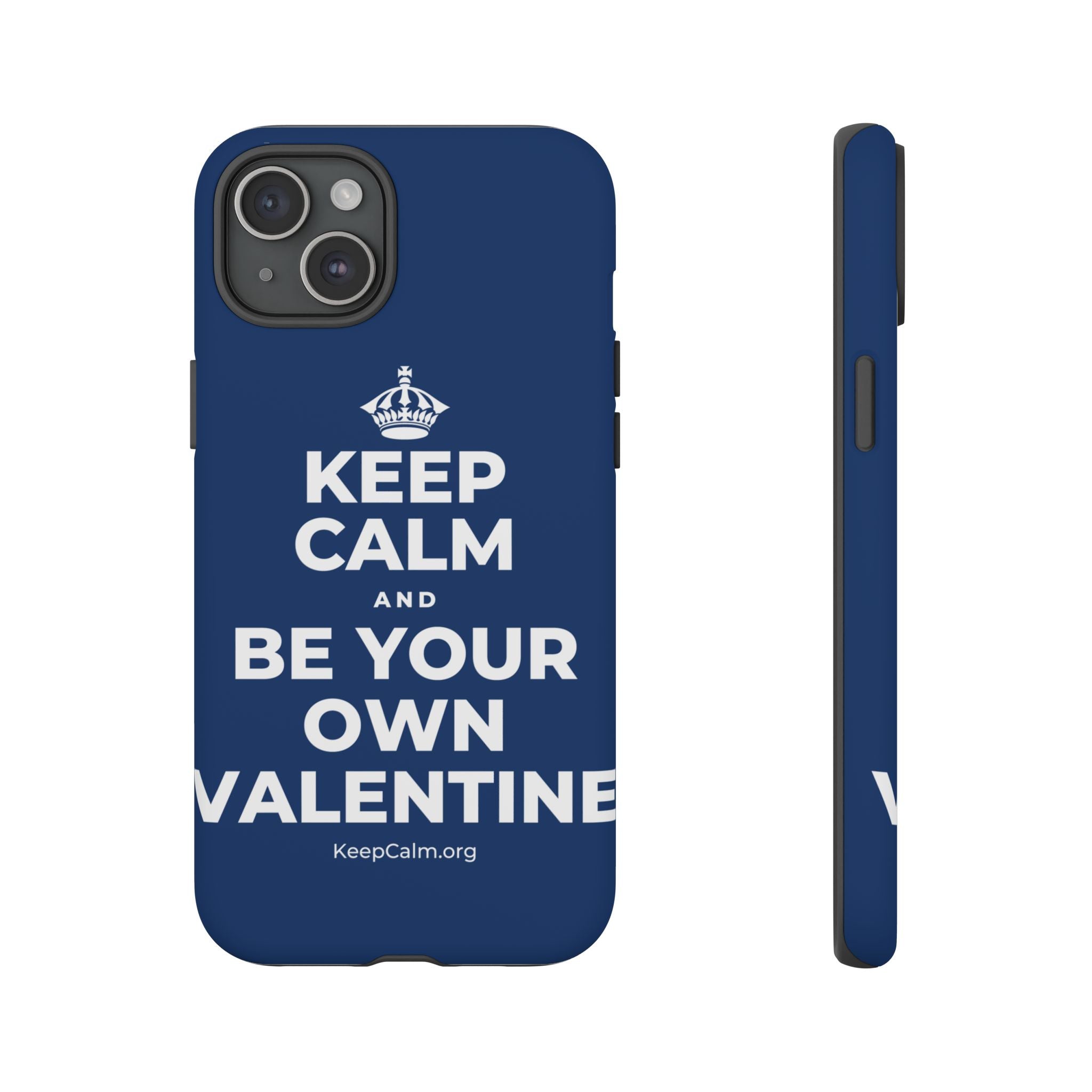 KEEP CALM AND BE YOUR OWN VALENTINE Phone Case