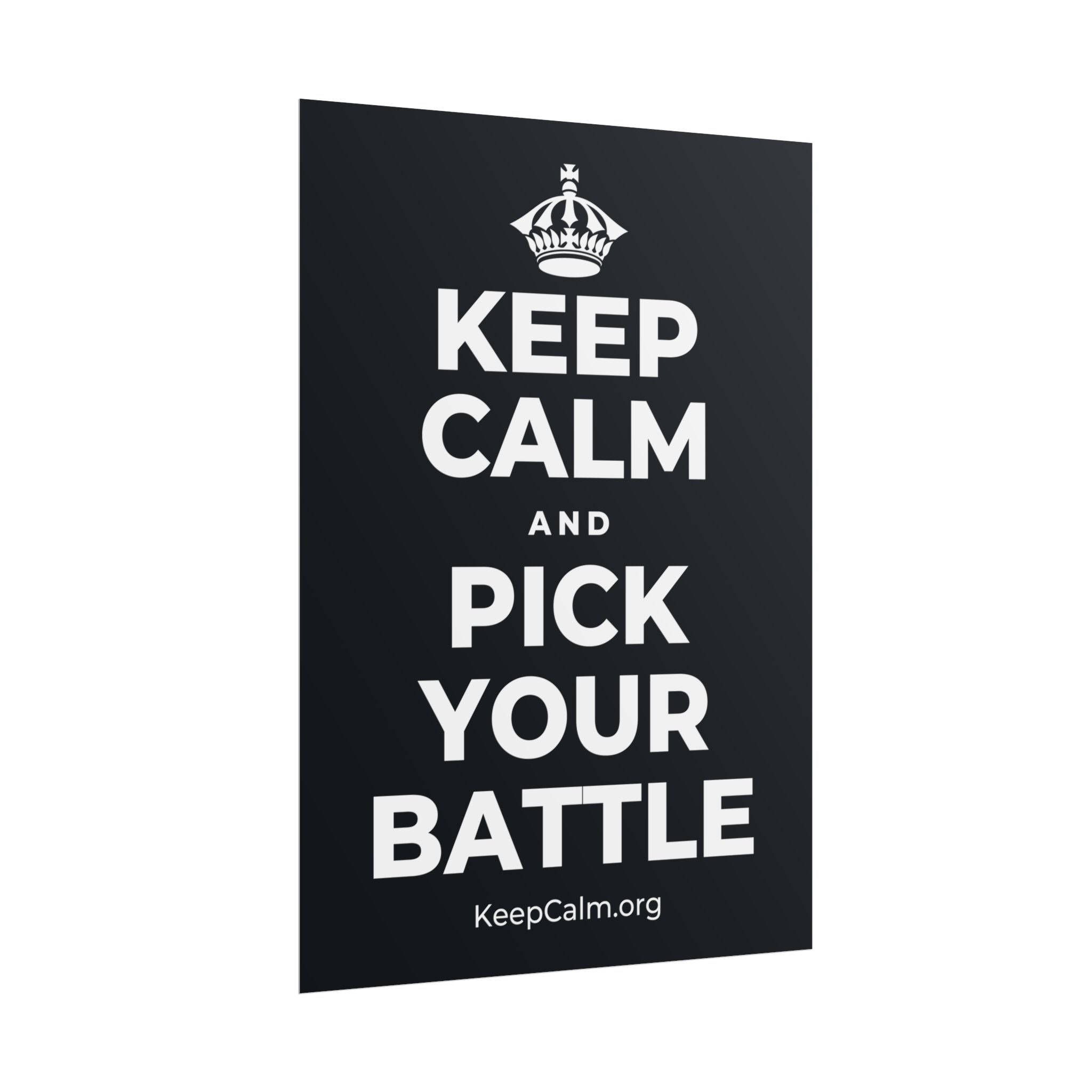 KEEP CALM AND PICK YOUR BATTLE Poster (Dark)