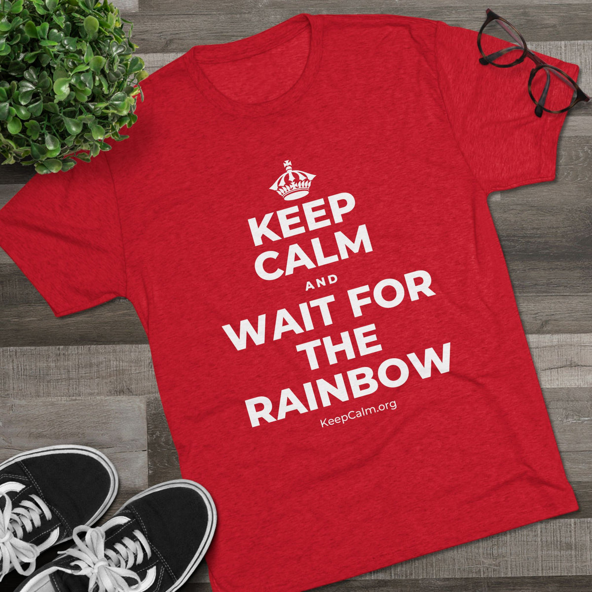 KEEP CALM AND WAIT FOR THE RAINBOW Tri-Blend Tee