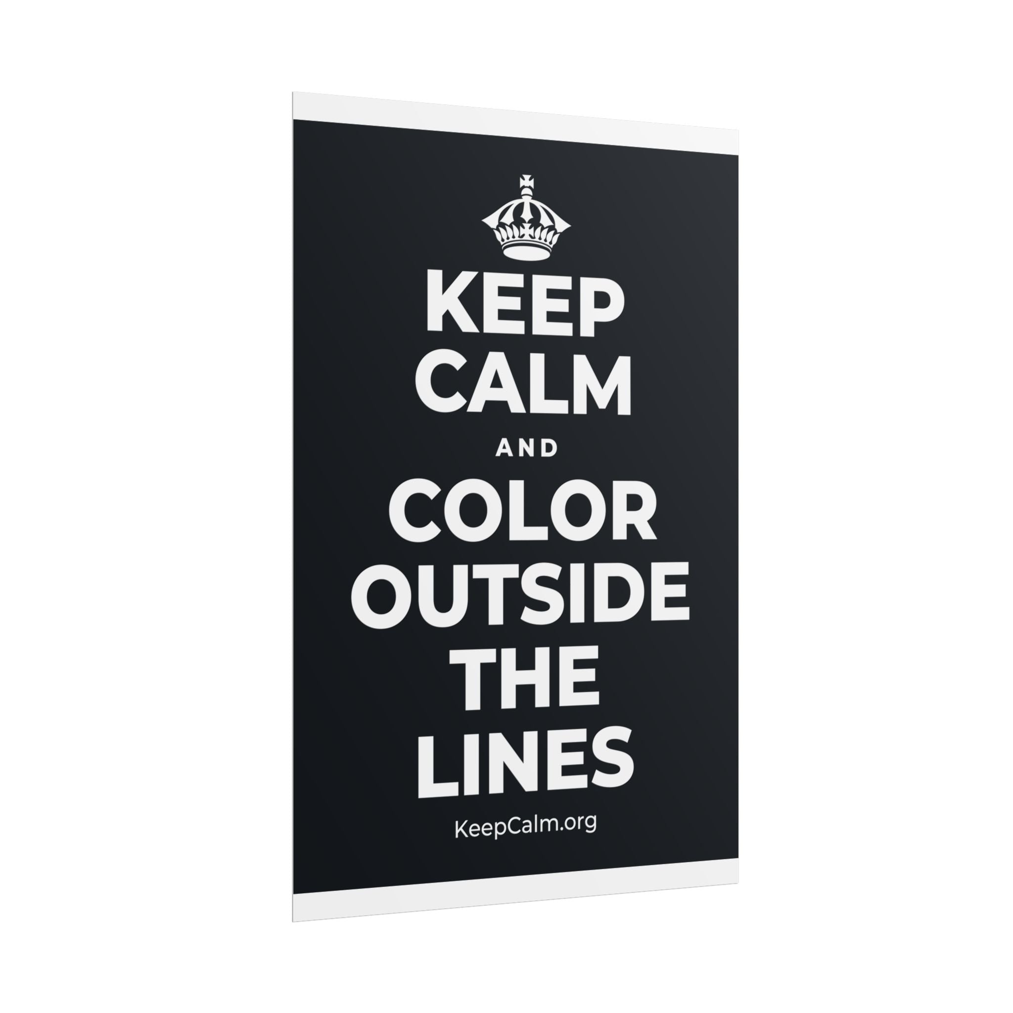 KEEP CALM AND COLOR OUTSIDE THE LINES Poster (Dark)