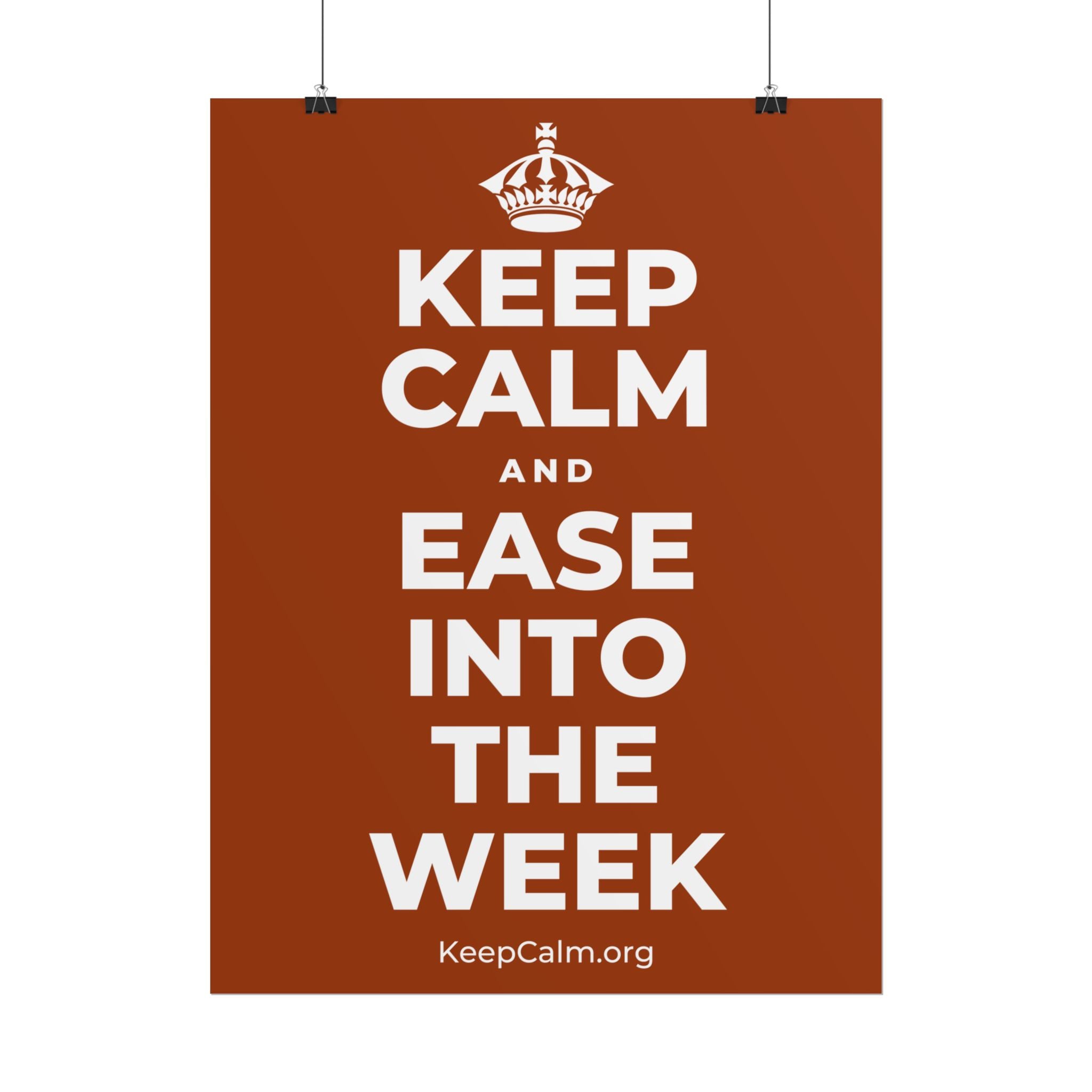 KEEP CALM AND EASE INTO THE WEEK Poster