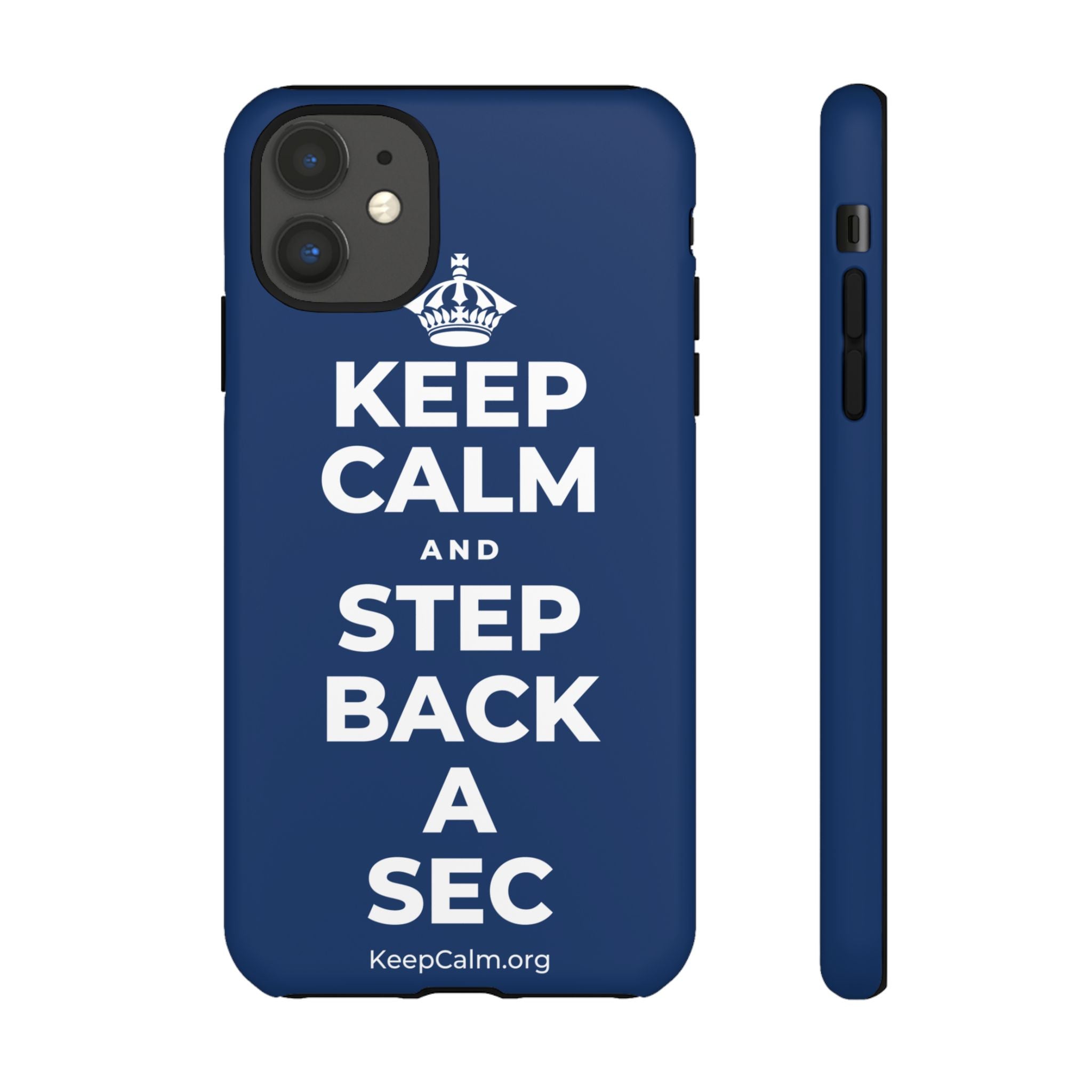 KEEP CALM AND STEP BACK A SEC Phone Case