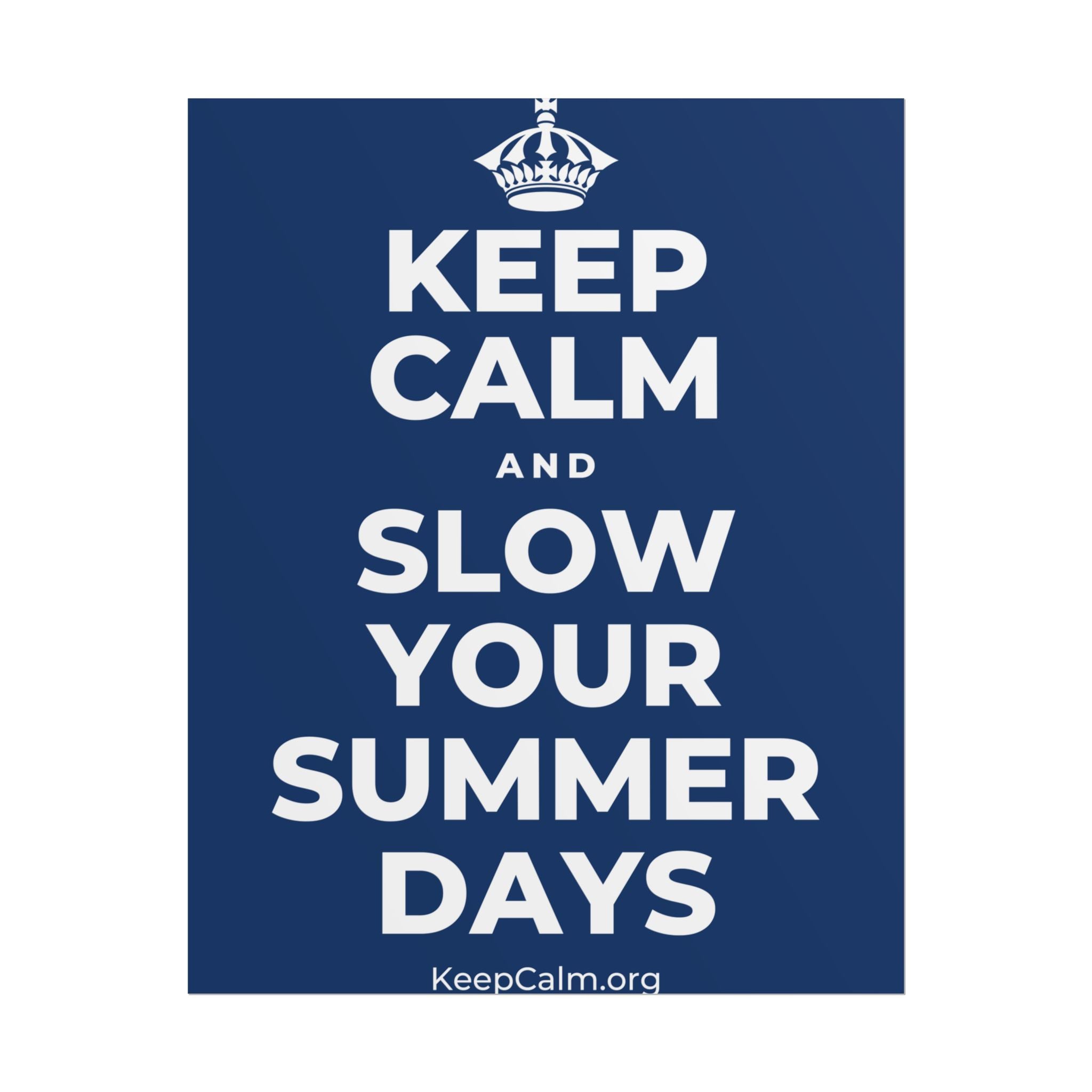 KEEP CALM AND SLOW YOUR SUMMER DAYS Poster