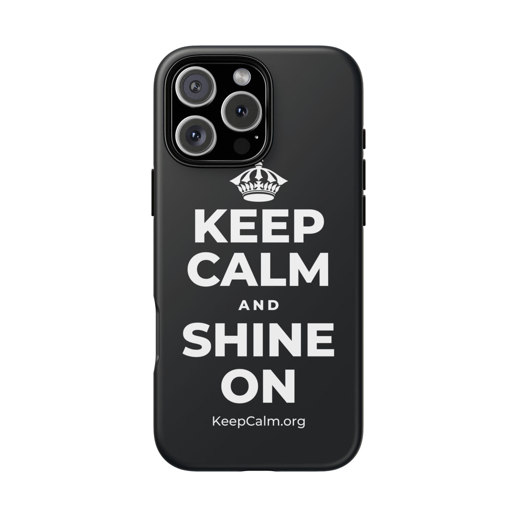 KEEP CALM AND SHINE ON Phone Case (Dark)