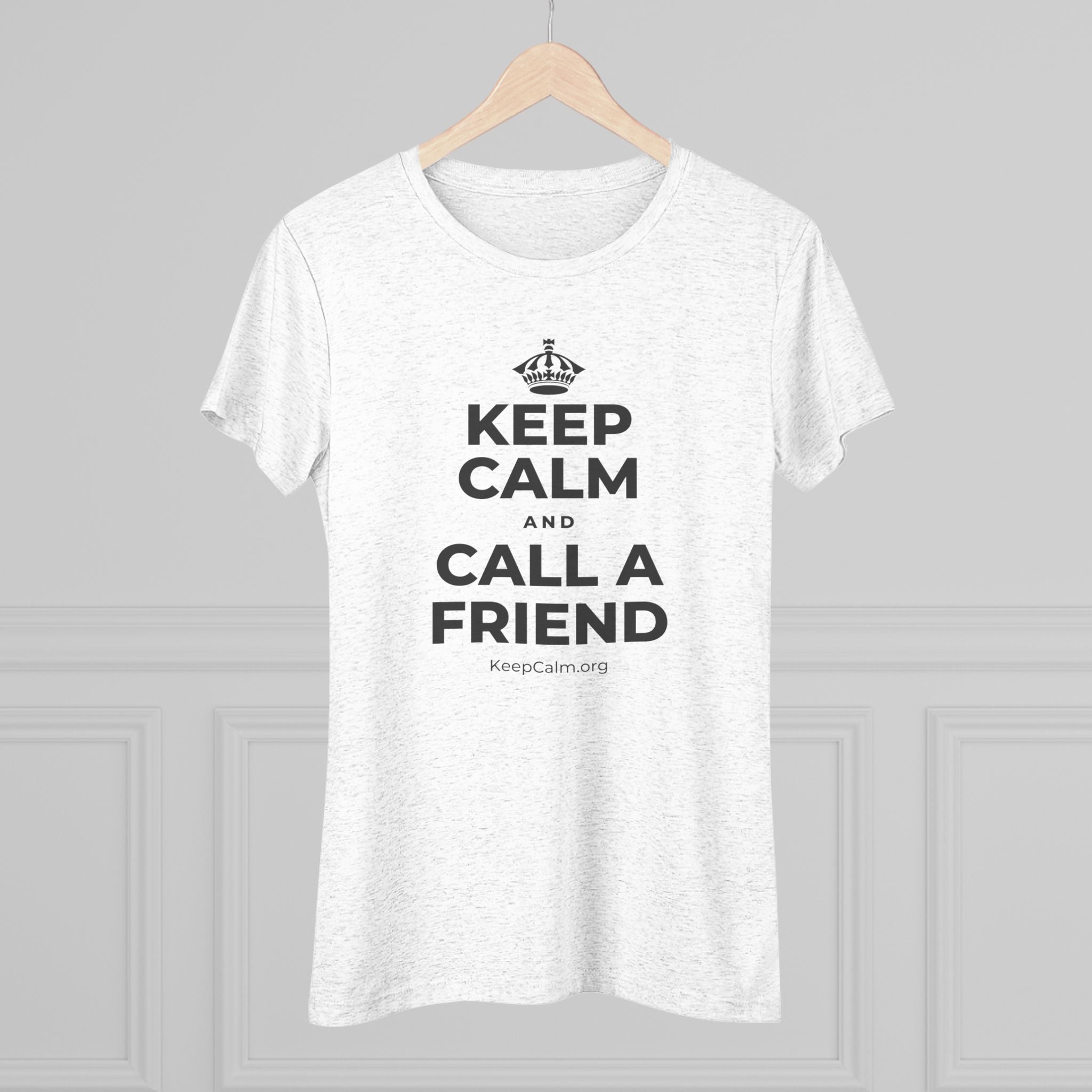 KEEP CALM AND CALL A FRIEND Women's Tri-Blend Tee