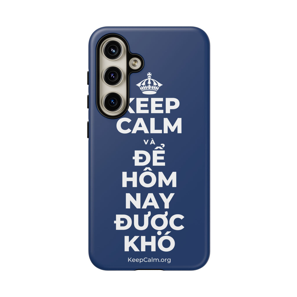 KEEP CALM VÀ ĐỂ HÔM NAY ĐƯỢC KHÓ Phone Case