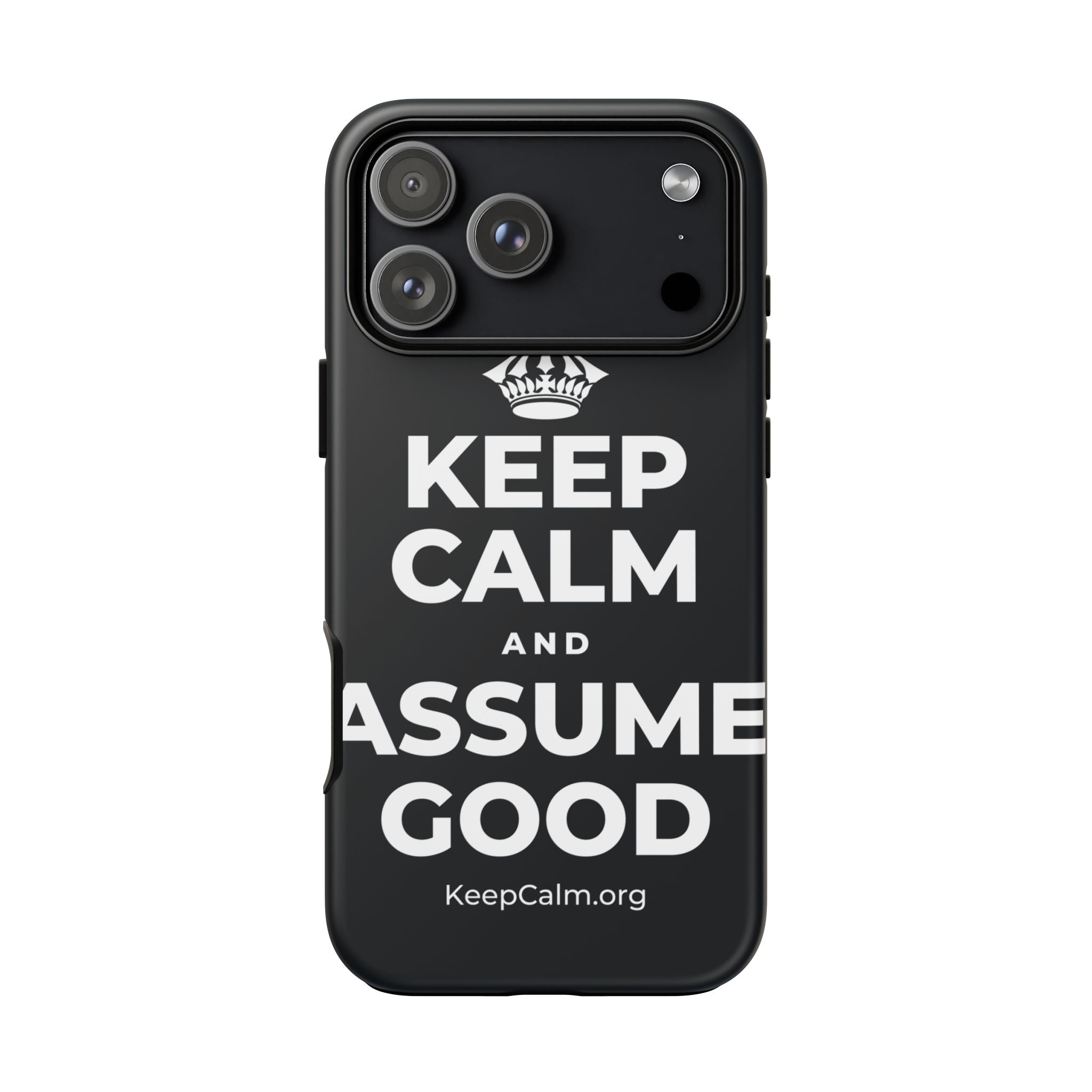 KEEP CALM AND ASSUME GOOD Phone Case (Dark)
