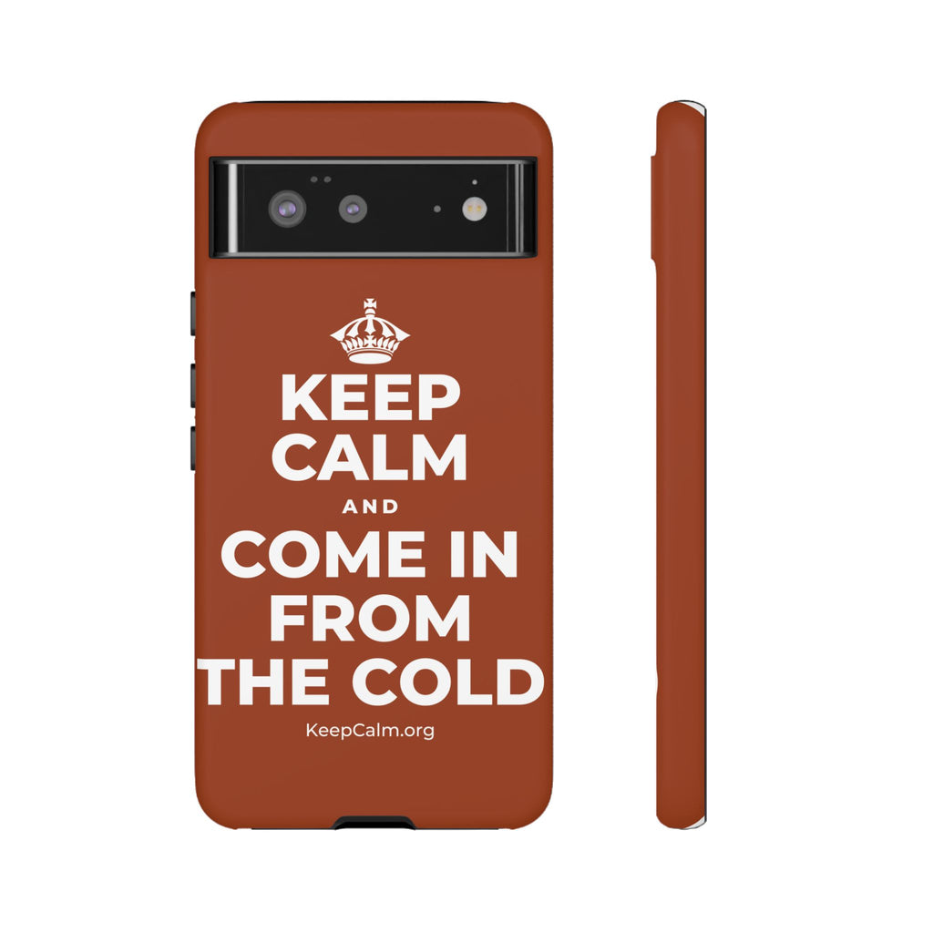 KEEP CALM AND COME IN FROM THE COLD Phone Case