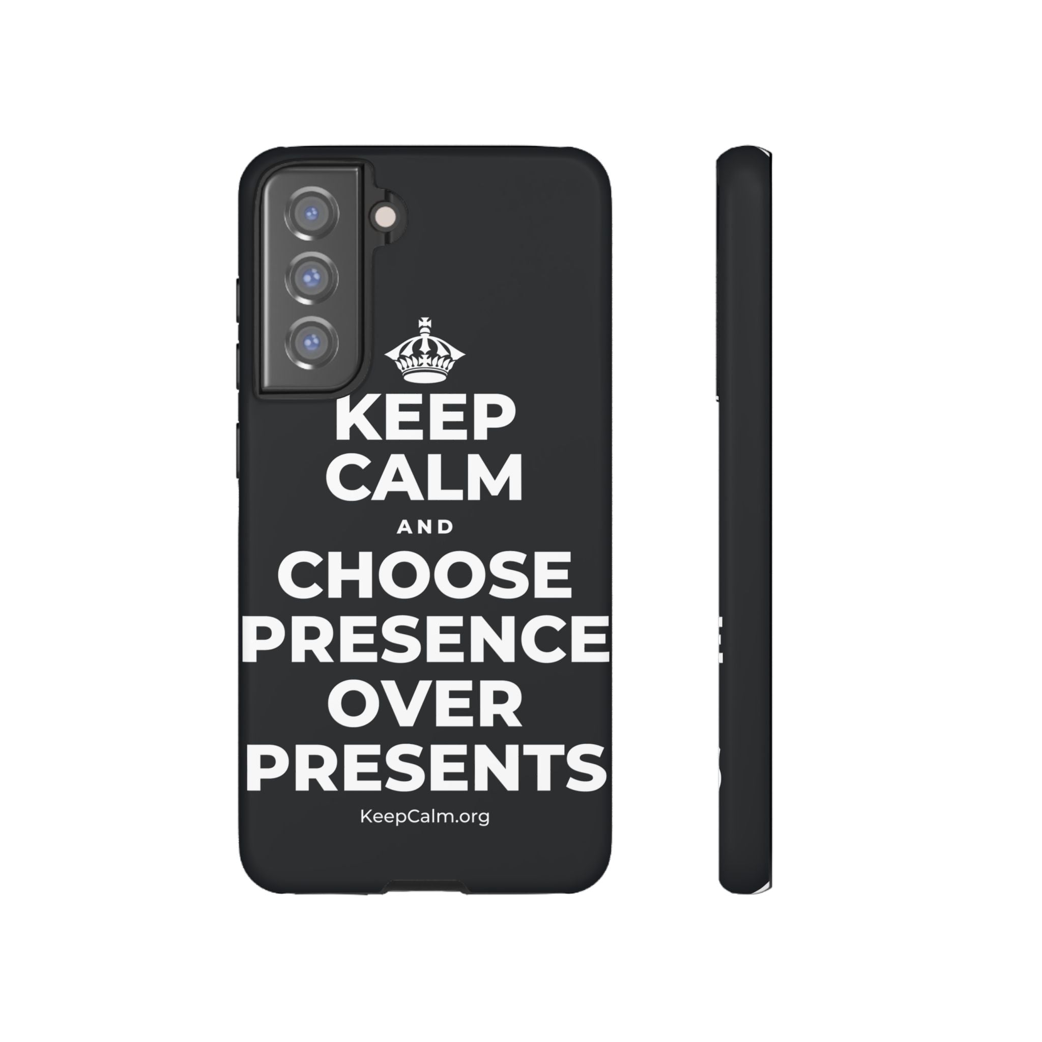 KEEP CALM AND CHOOSE PRESENCE OVER PRESENTS Phone Case (Dark)