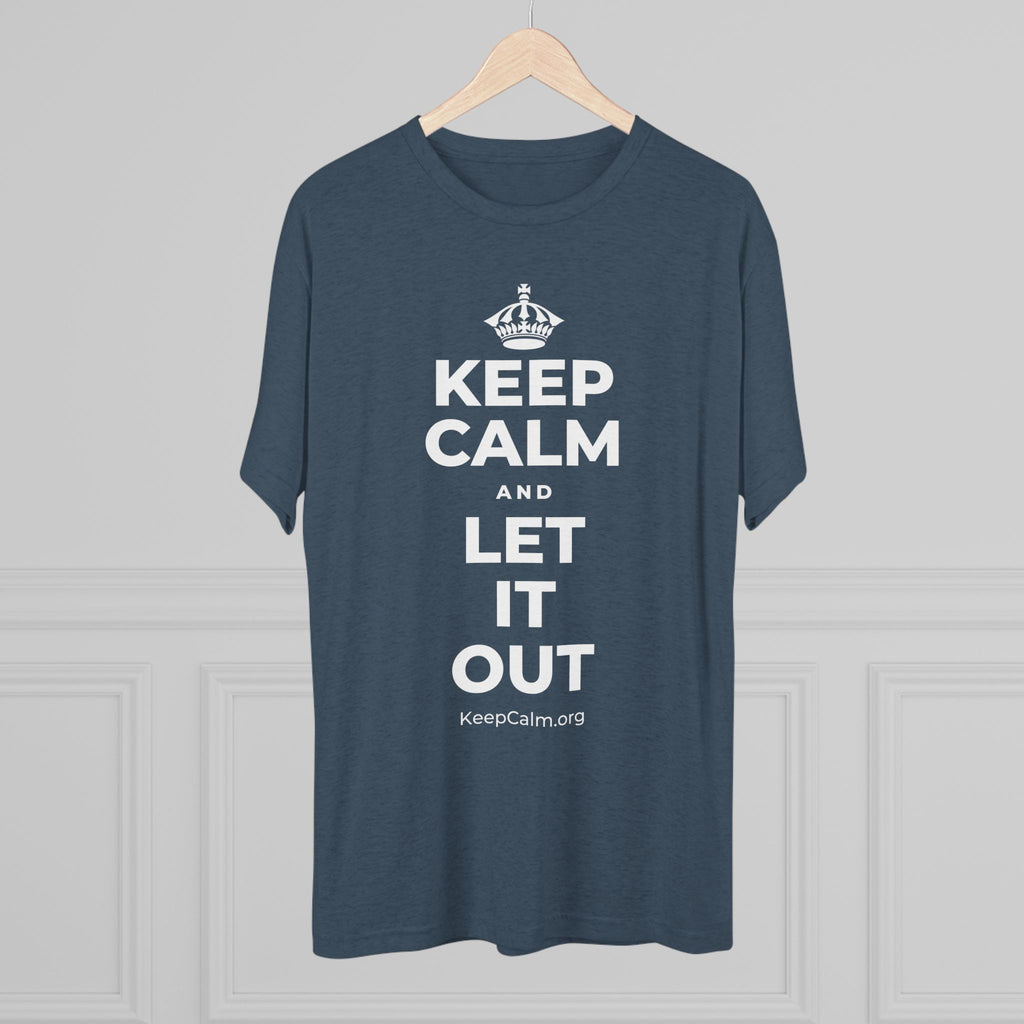 KEEP CALM AND LET IT OUT Tri-Blend Tee