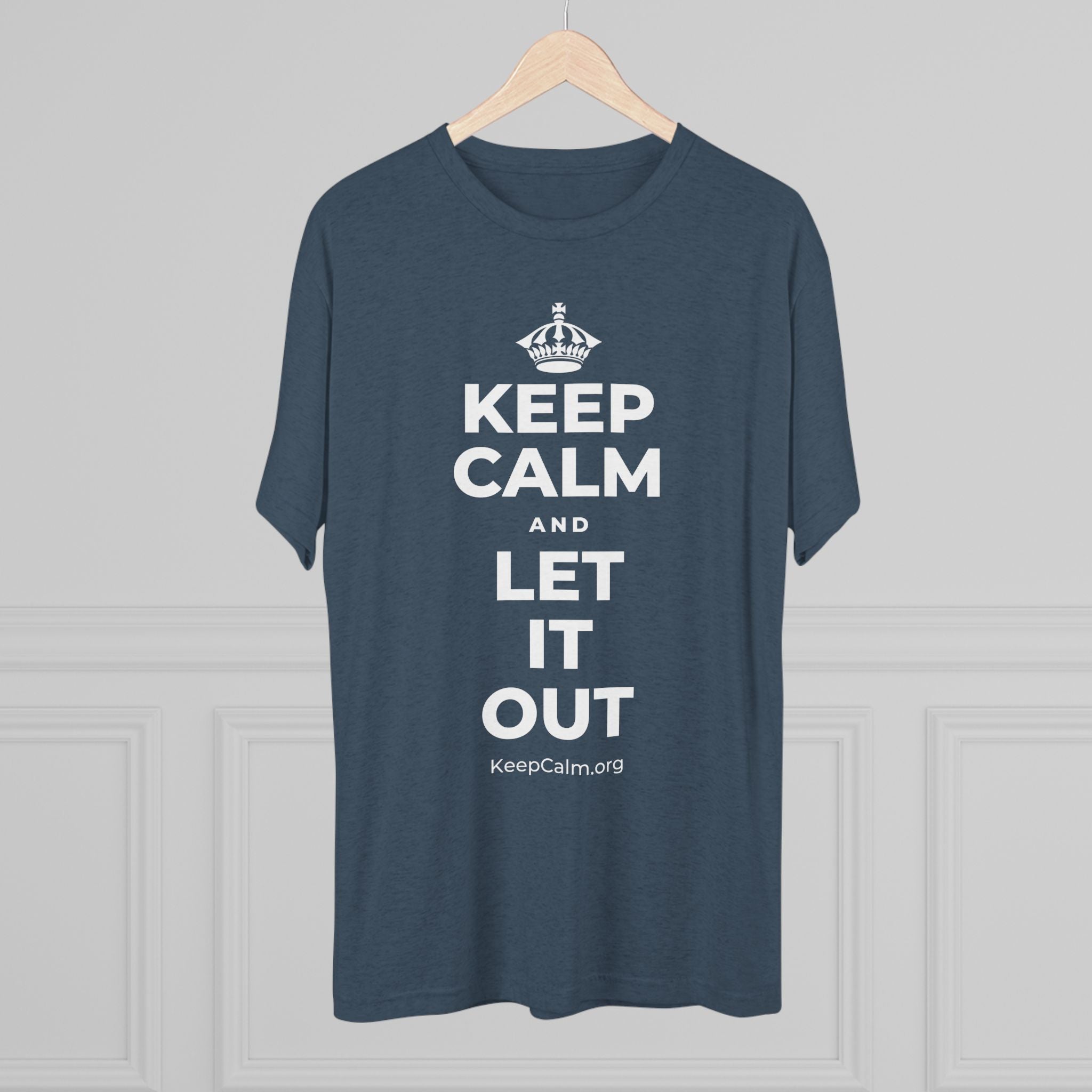 KEEP CALM AND LET IT OUT Tri-Blend Tee