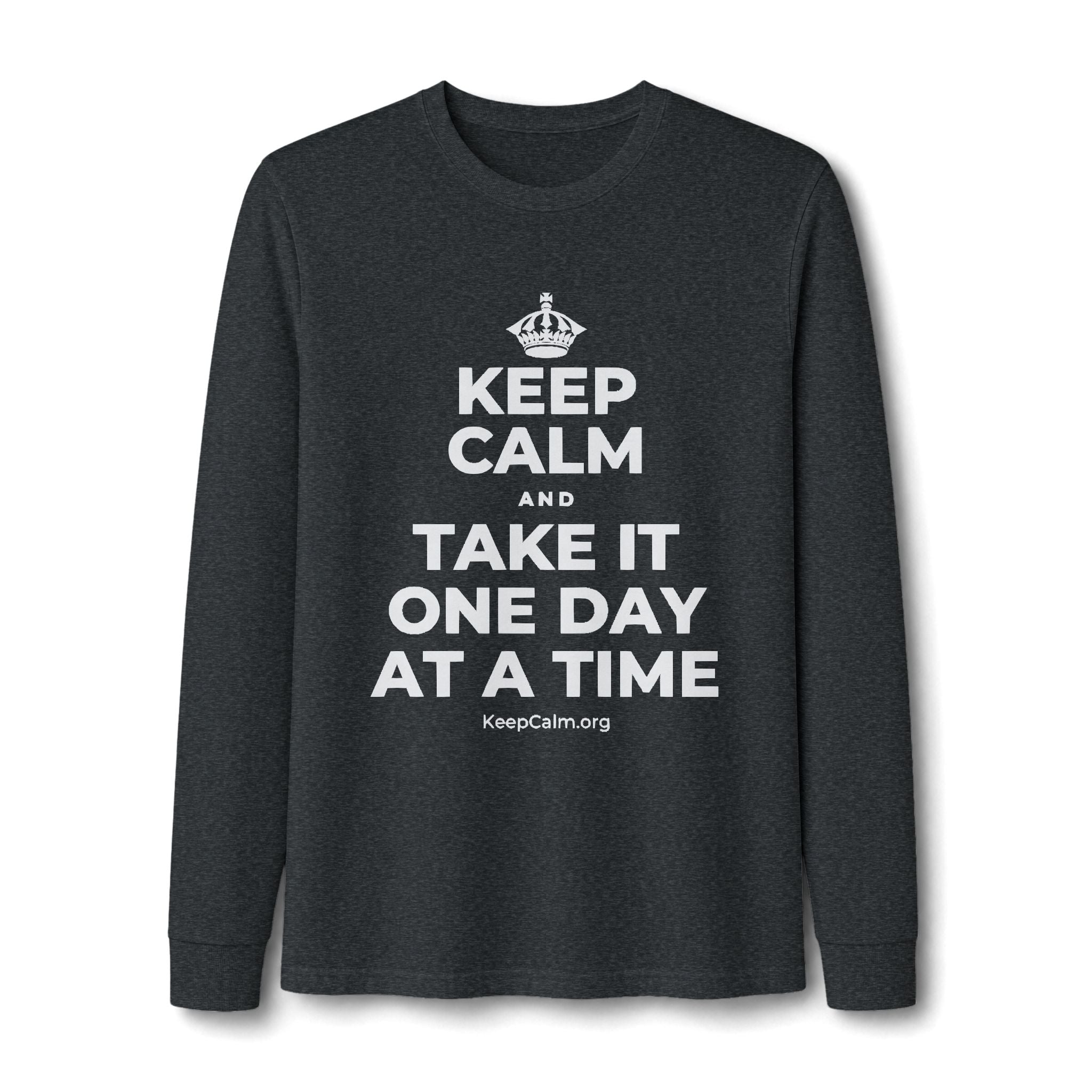 KEEP CALM AND TAKE IT ONE DAY AT A TIME Long Sleeve Tee