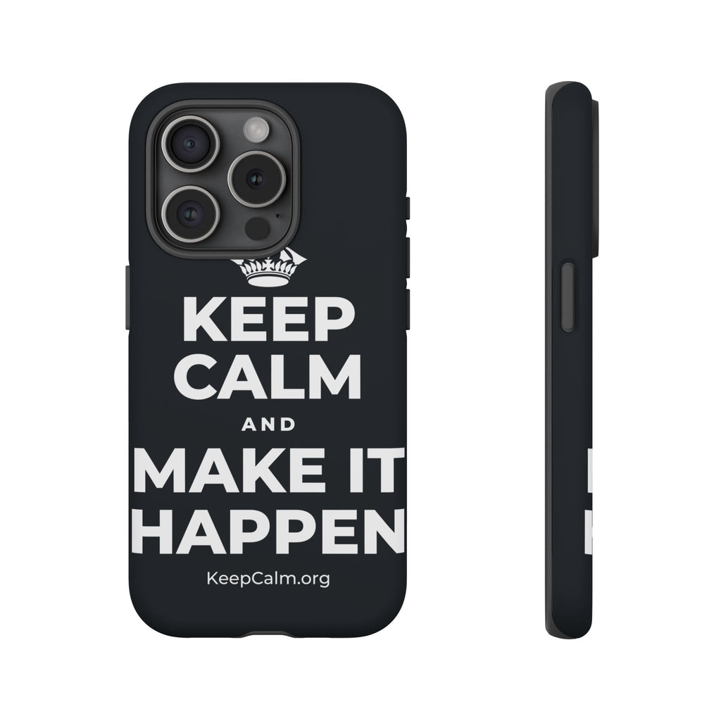 KEEP CALM AND MAKE IT HAPPEN Phone Case (Dark)