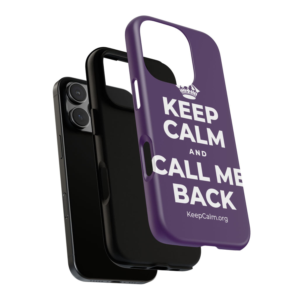 KEEP CALM AND CALL ME BACK Phone Case