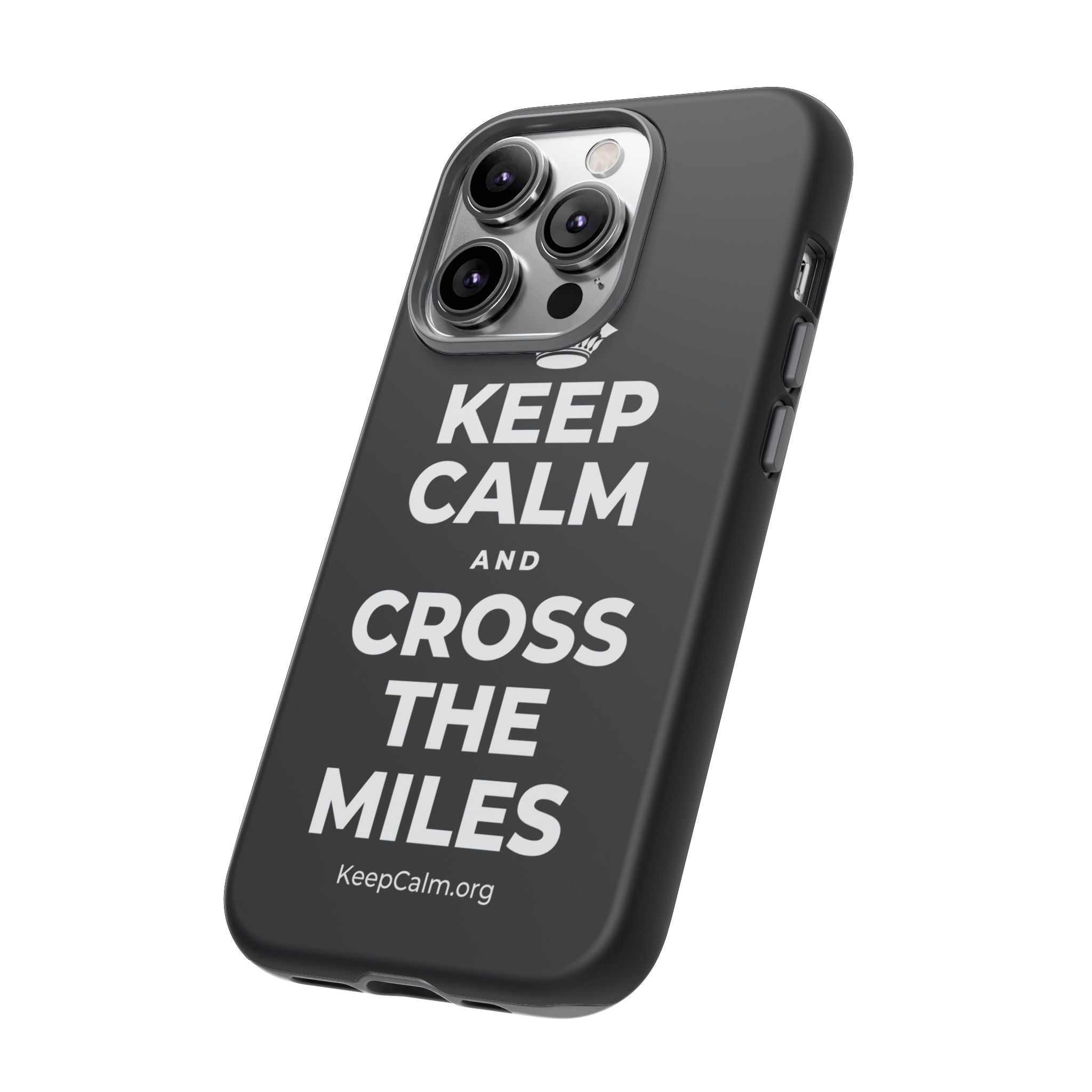 KEEP CALM AND CROSS THE MILES Phone Case (Dark)