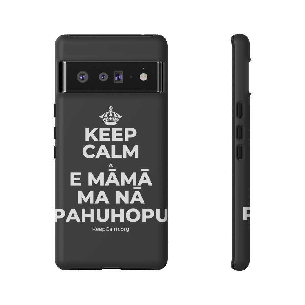 KEEP CALM A E MĀMĀ MA NĀ PAHUHOPU Phone Case