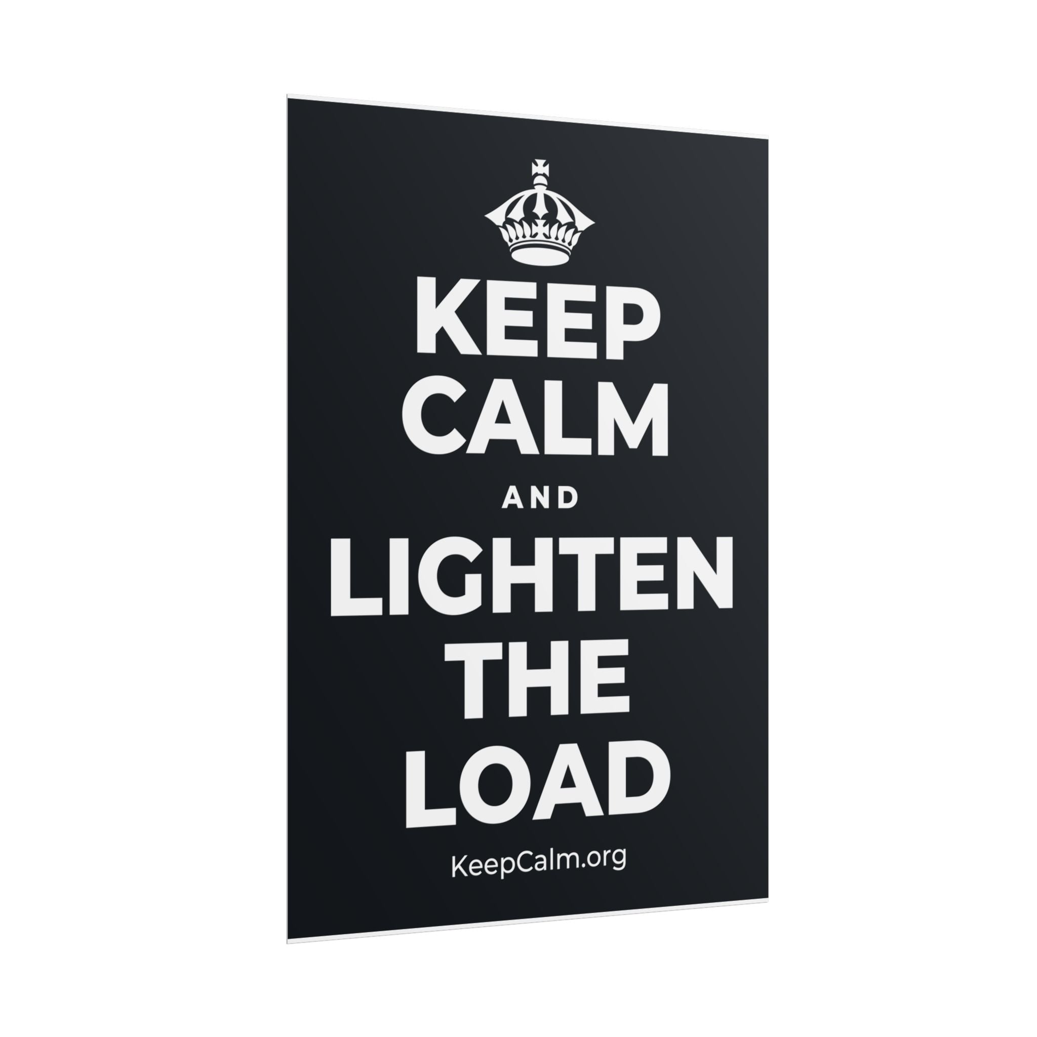 KEEP CALM AND LIGHTEN THE LOAD Poster (Dark)