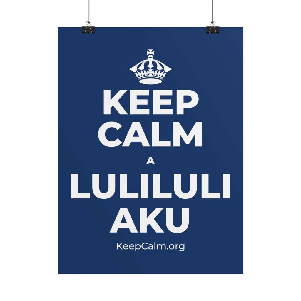 KEEP CALM A LULILULI AKU Poster