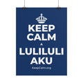 KEEP CALM A LULILULI AKU Poster