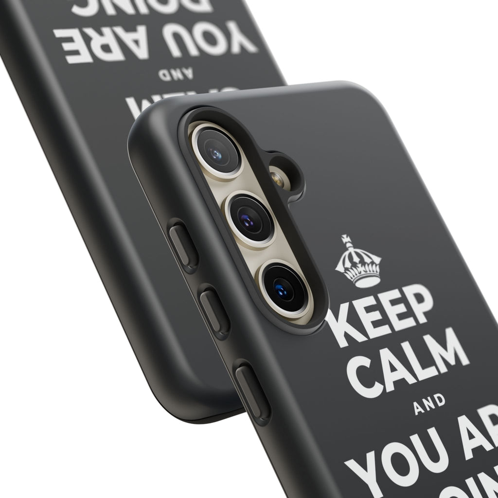 KEEP CALM AND YOU ARE DOING GREAT TODAY Phone Case (Dark)