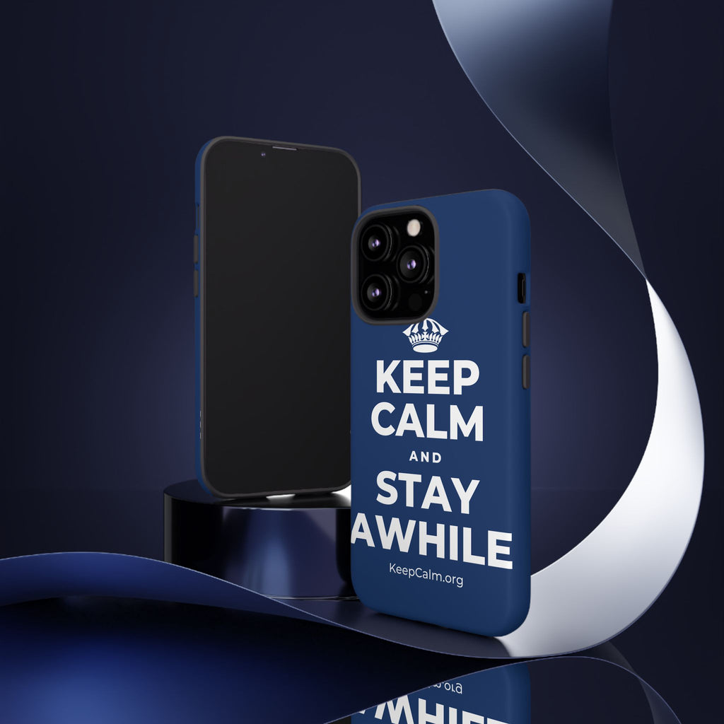 KEEP CALM AND STAY AWHILE Phone Case