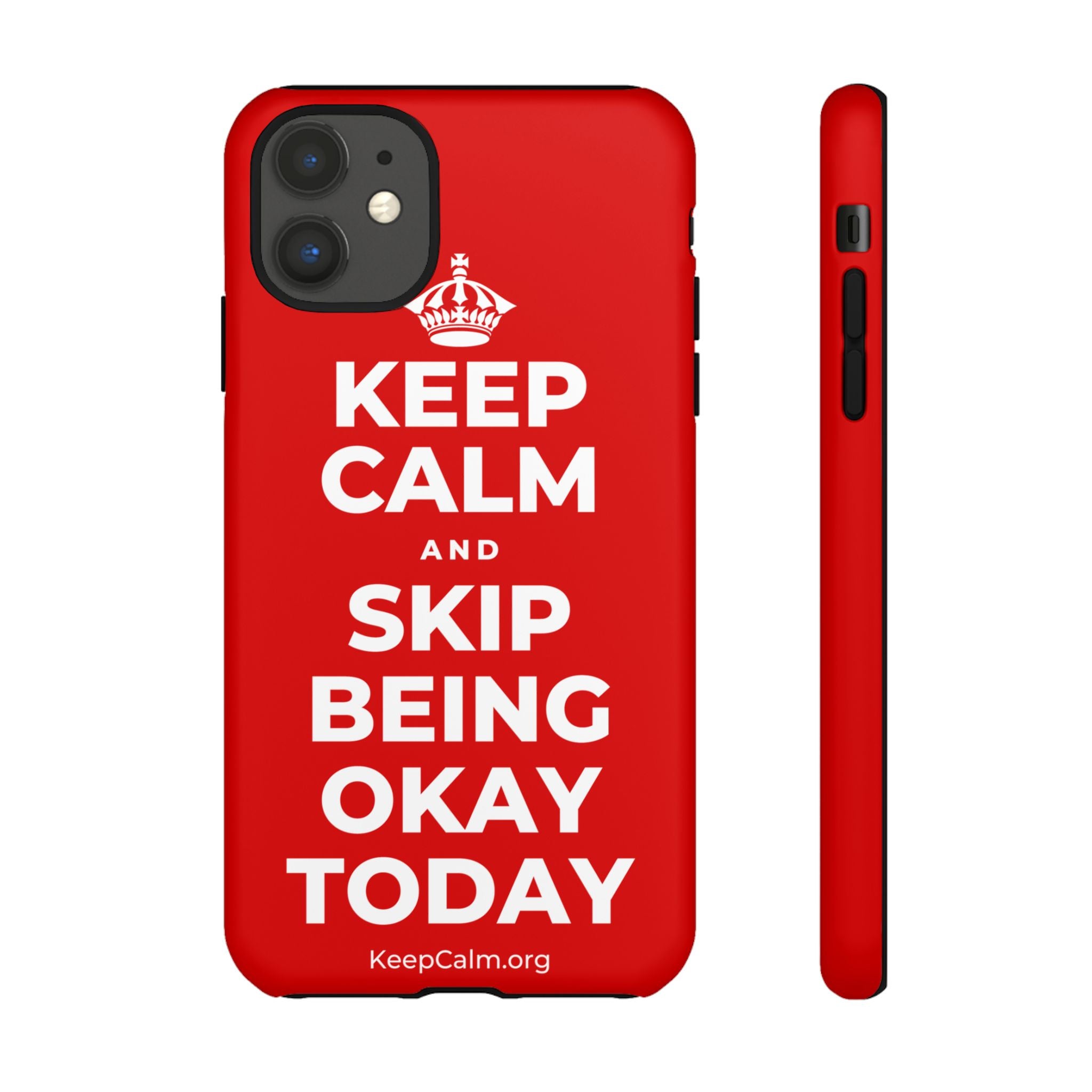 KEEP CALM AND SKIP BEING OKAY TODAY Phone Case