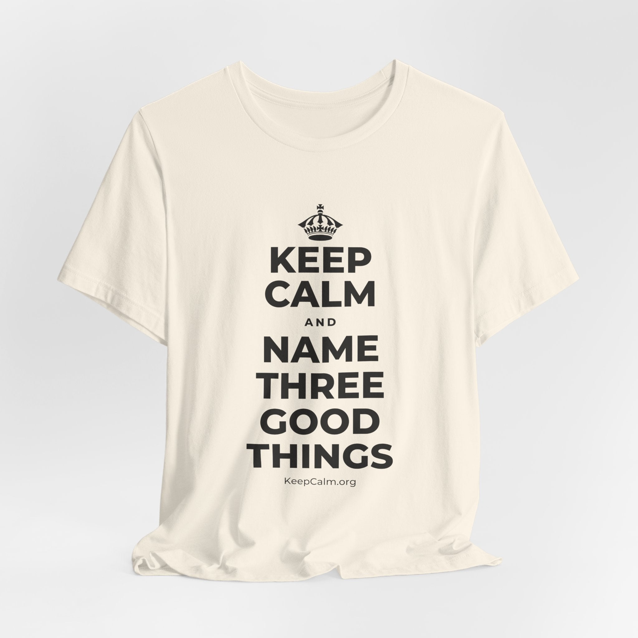 KEEP CALM AND NAME THREE GOOD THINGS T-Shirt (White–Asphalt)