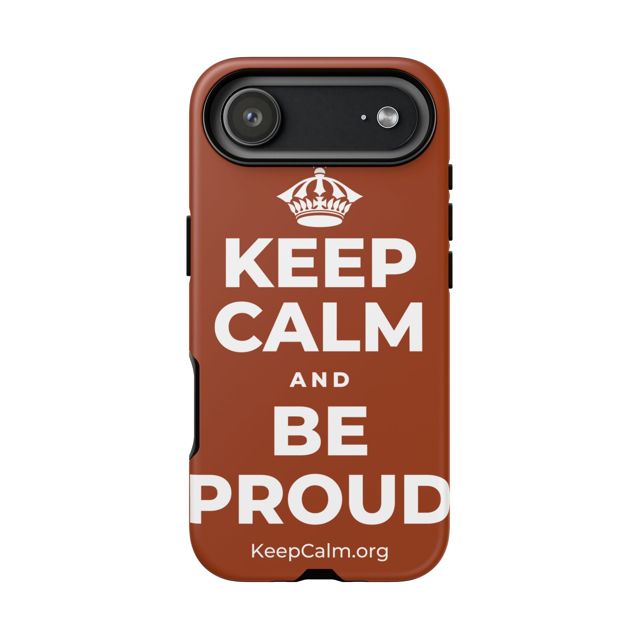 KEEP CALM AND BE PROUD Phone Case