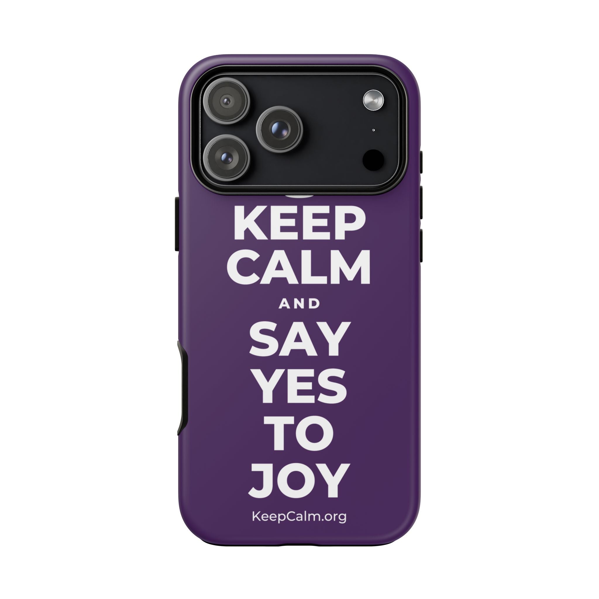 KEEP CALM AND SAY YES TO JOY Phone Case