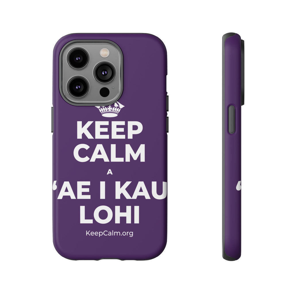 KEEP CALM A ʻAE I KAU LOHI Phone Case