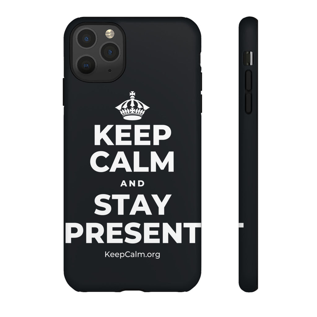 KEEP CALM AND STAY PRESENT Phone Case (Dark)