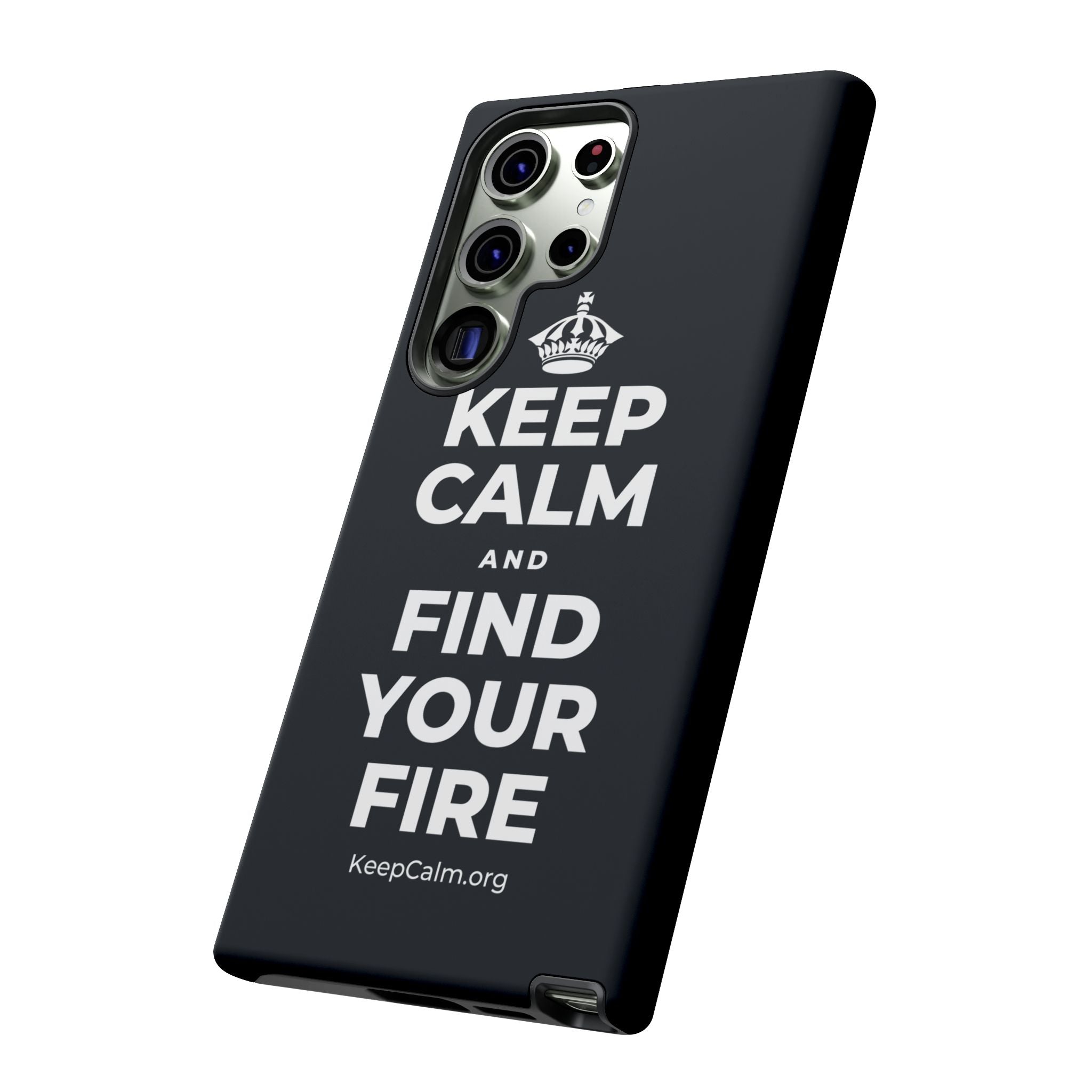 KEEP CALM AND FIND YOUR FIRE Phone Case (Dark)