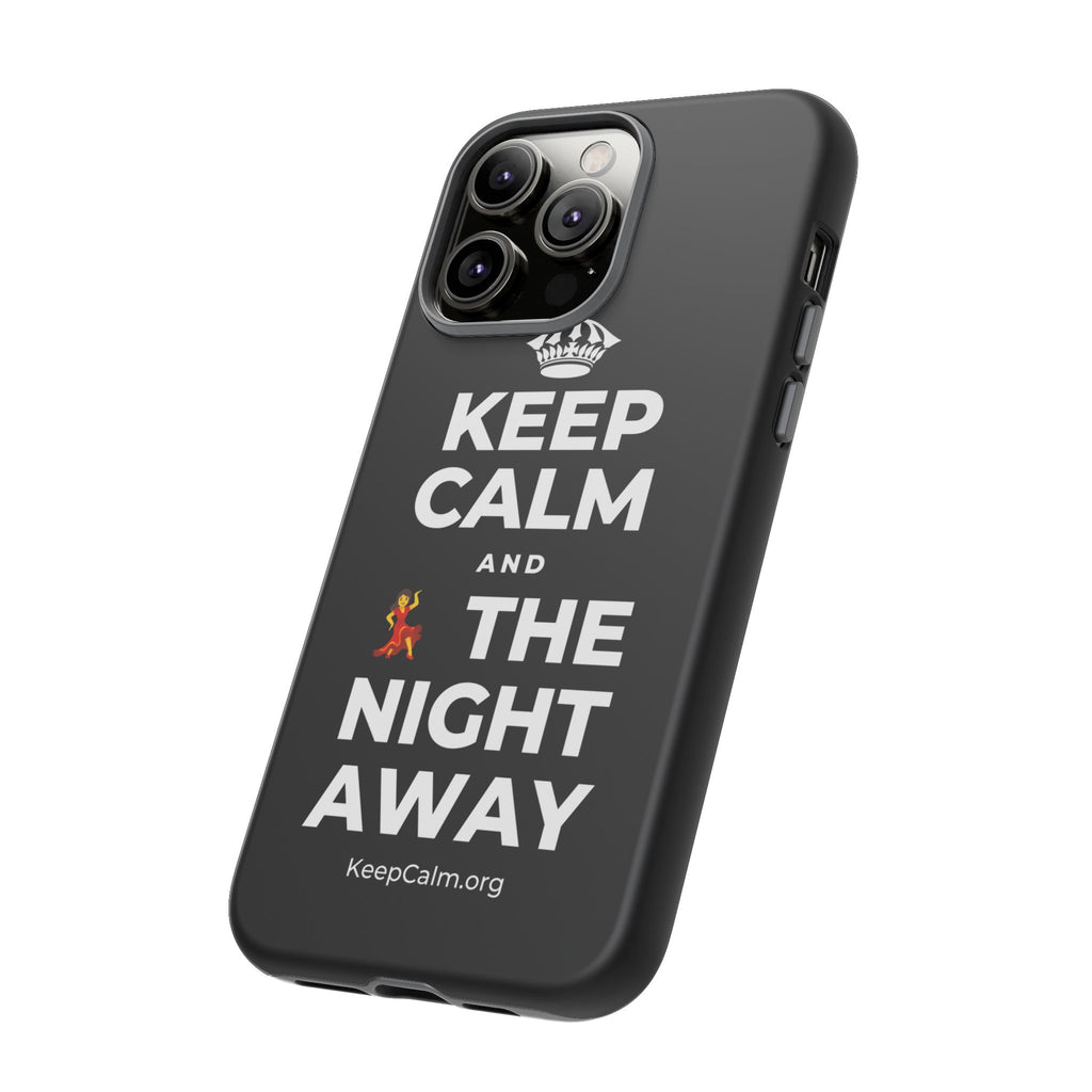 KEEP CALM AND 💃 THE NIGHT AWAY Phone Case