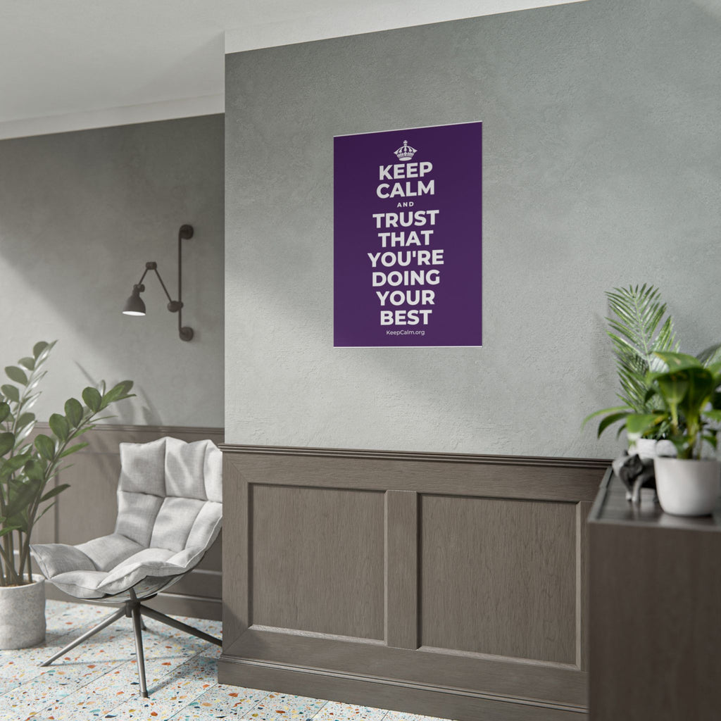 KEEP CALM AND TRUST THAT YOU'RE DOING YOUR BEST Poster