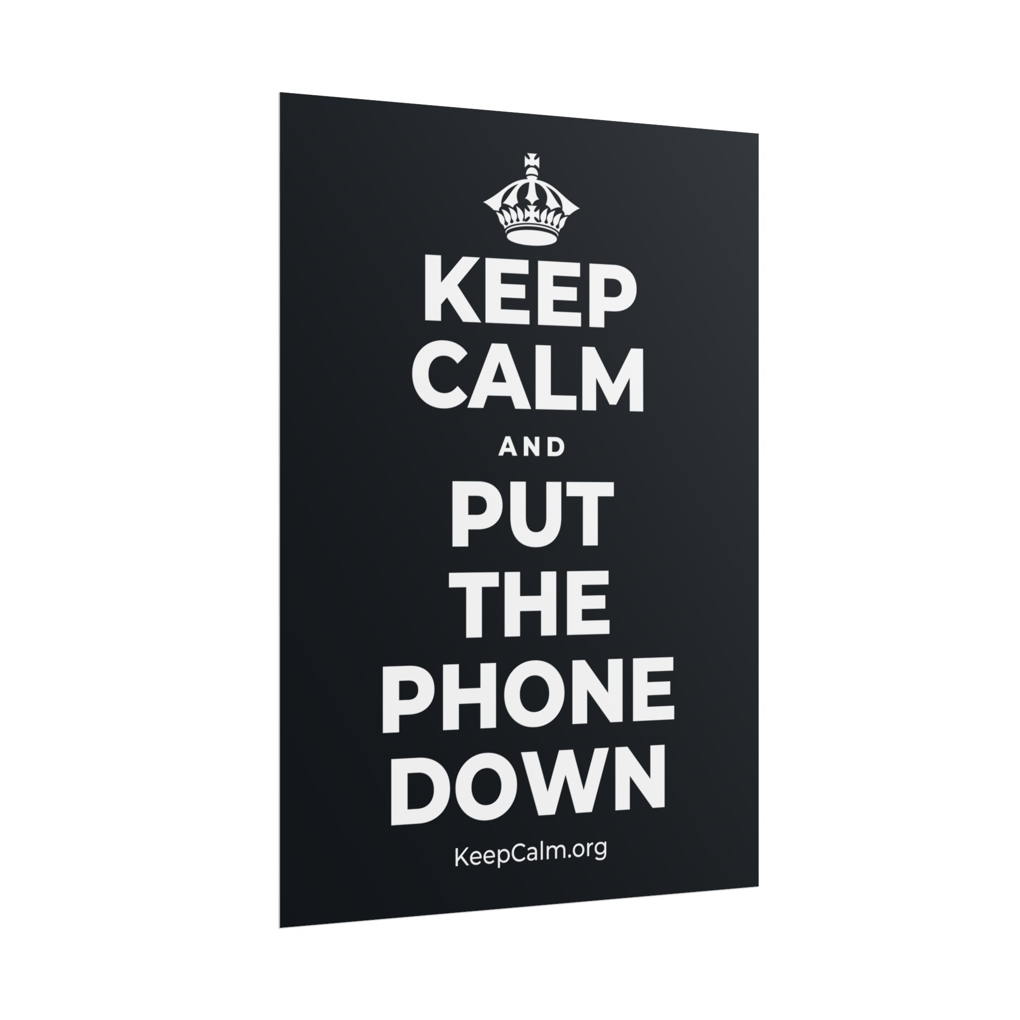 KEEP CALM AND PUT THE PHONE DOWN Poster (Dark)