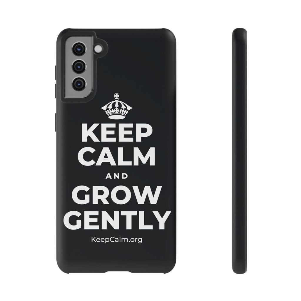 KEEP CALM AND GROW GENTLY Phone Case (Dark)