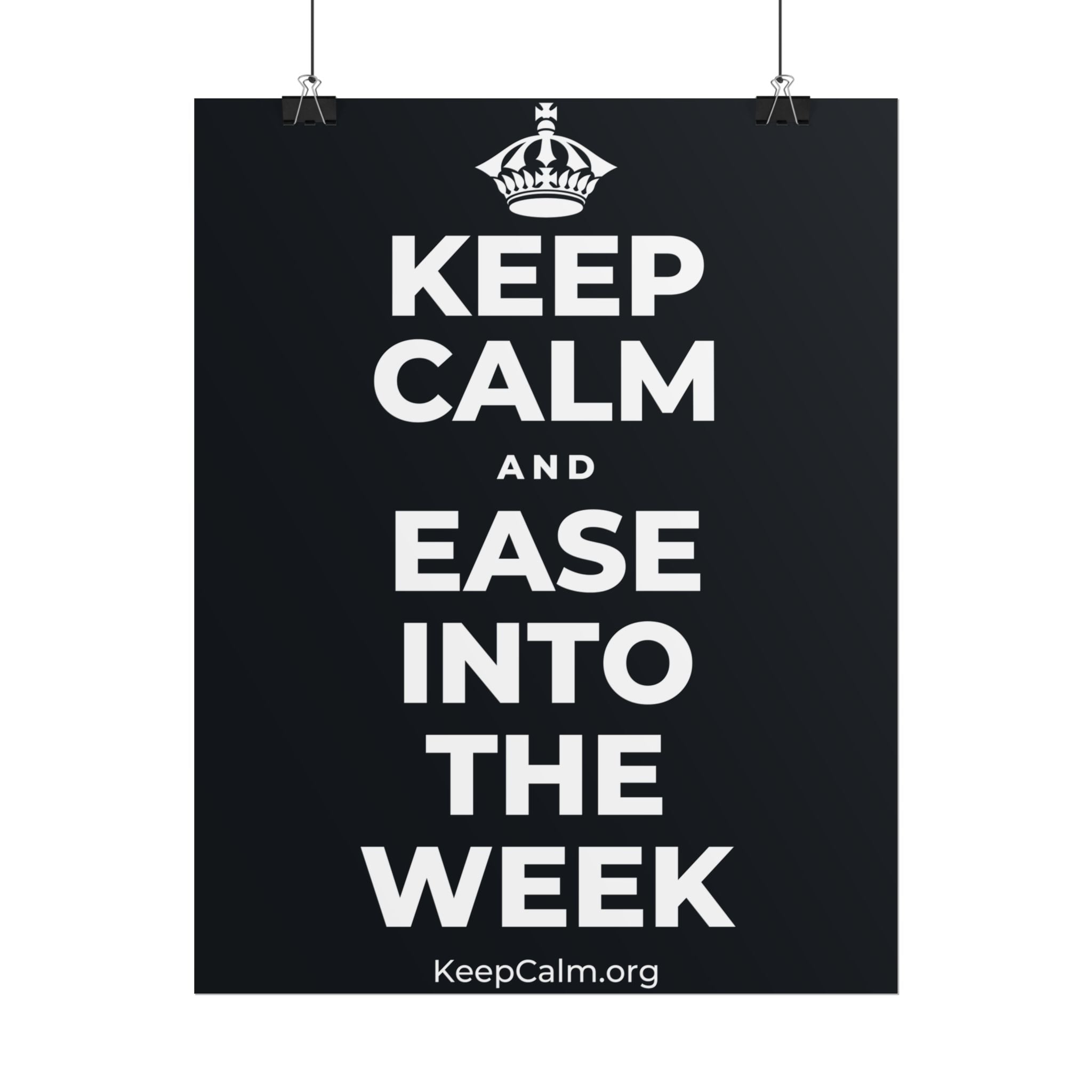 KEEP CALM AND EASE INTO THE WEEK Poster (Dark)