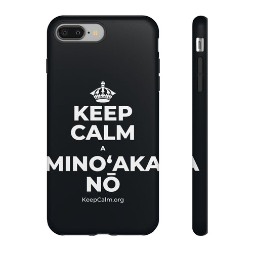 KEEP CALM A MINOʻAKA NŌ Phone Case (Dark)