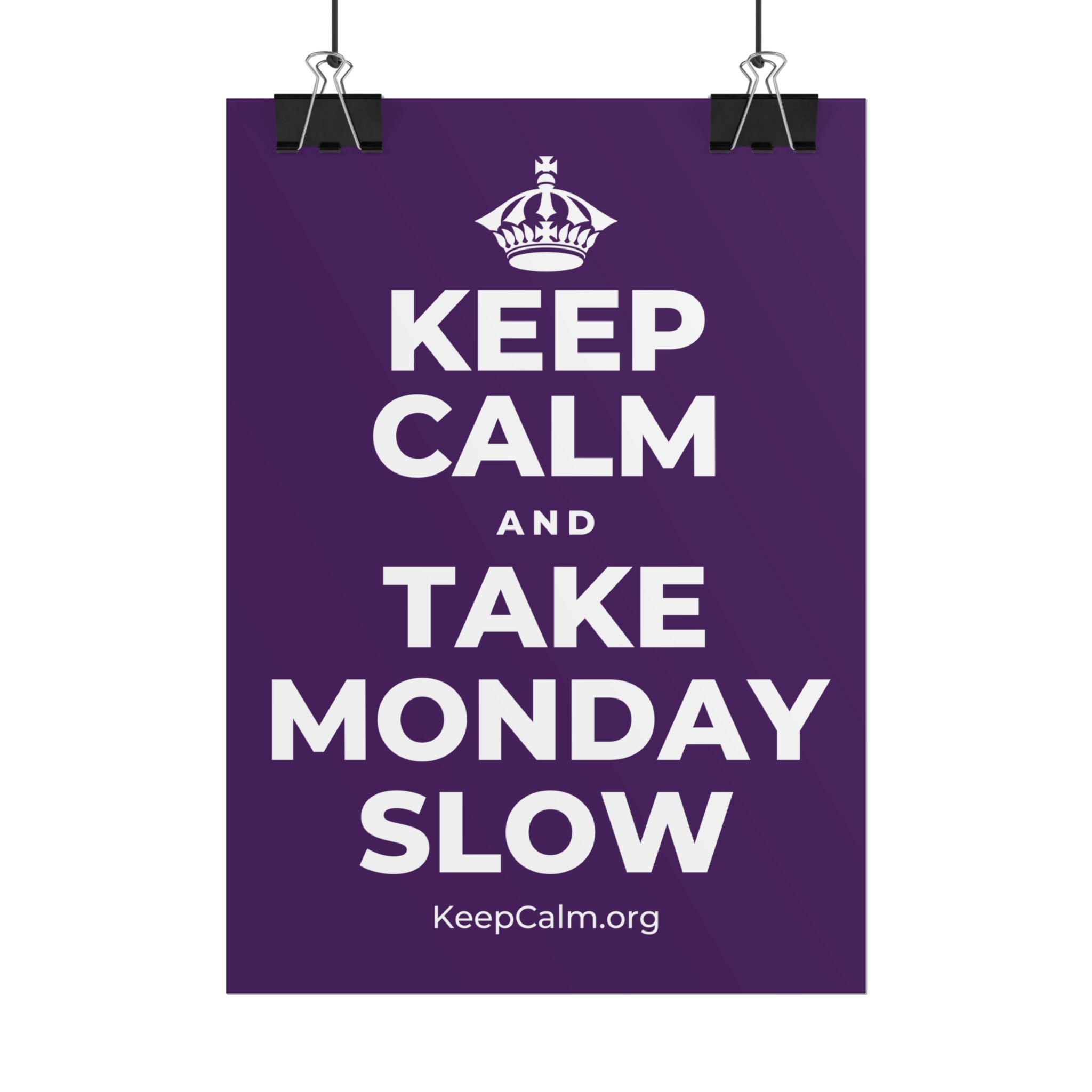 KEEP CALM AND TAKE MONDAY SLOW Poster