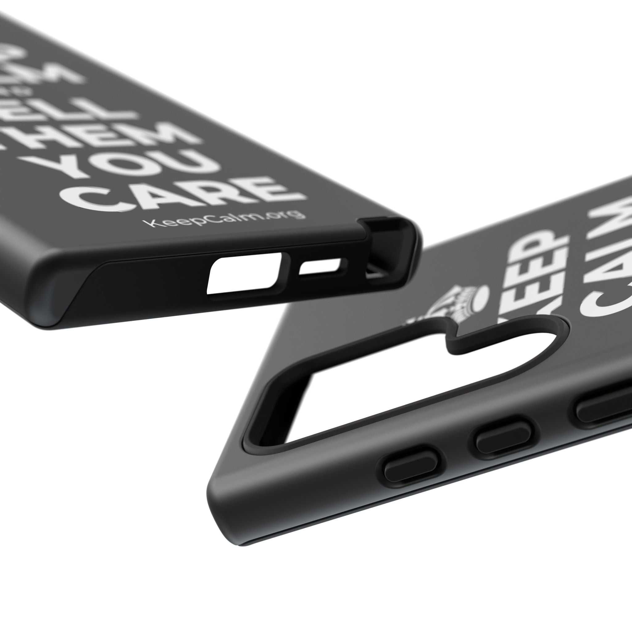 KEEP CALM AND TELL THEM YOU CARE Phone Case