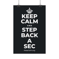 KEEP CALM AND STEP BACK A SEC Satin Poster (Dark)
