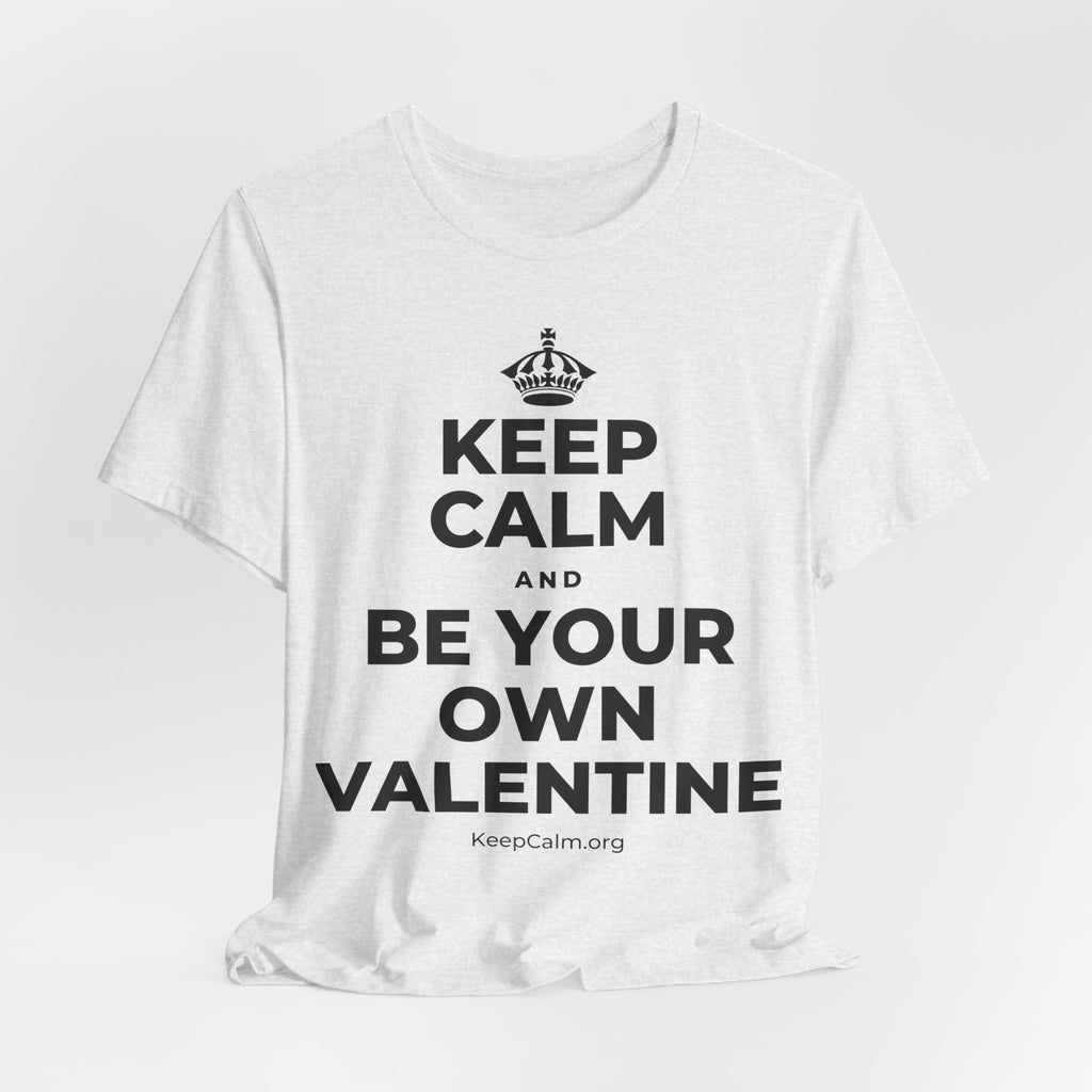 KEEP CALM AND BE YOUR OWN VALENTINE T-Shirt (Soft Cream–Heather Mauve)