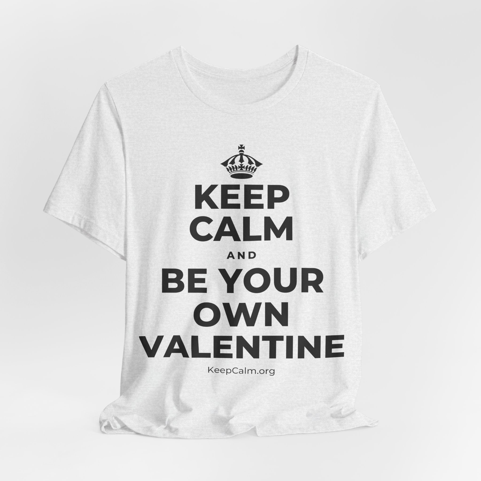 KEEP CALM AND BE YOUR OWN VALENTINE T-Shirt (Soft Cream–Heather Mauve)
