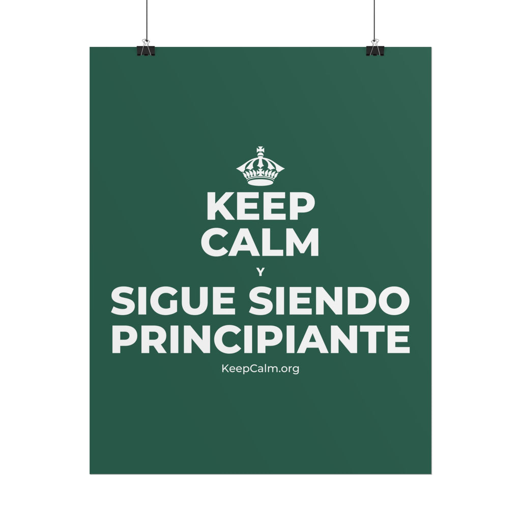 KEEP CALM Y SIGUE SIENDO PRINCIPIANTE Poster