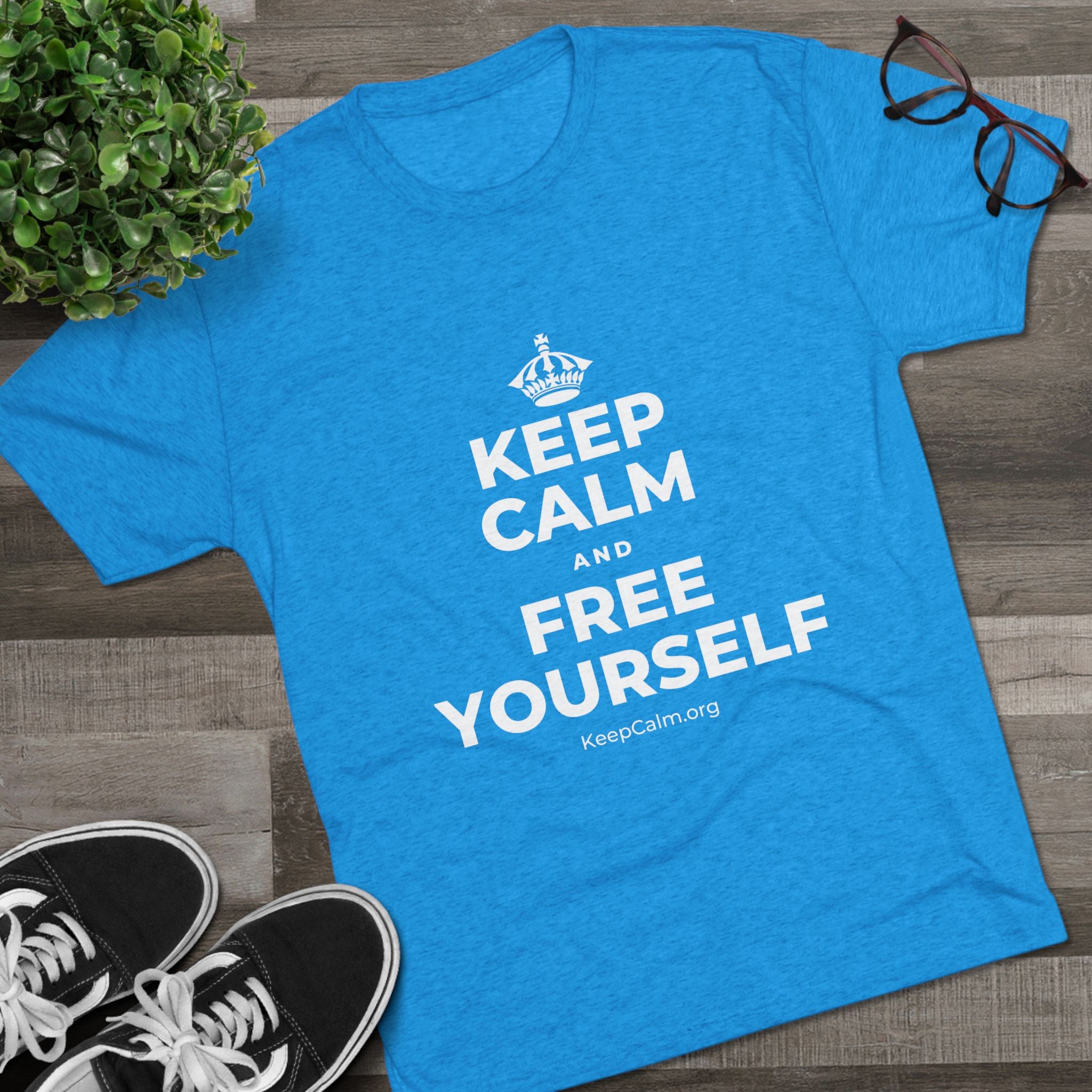 KEEP CALM AND FREE YOURSELF Tri-Blend Tee