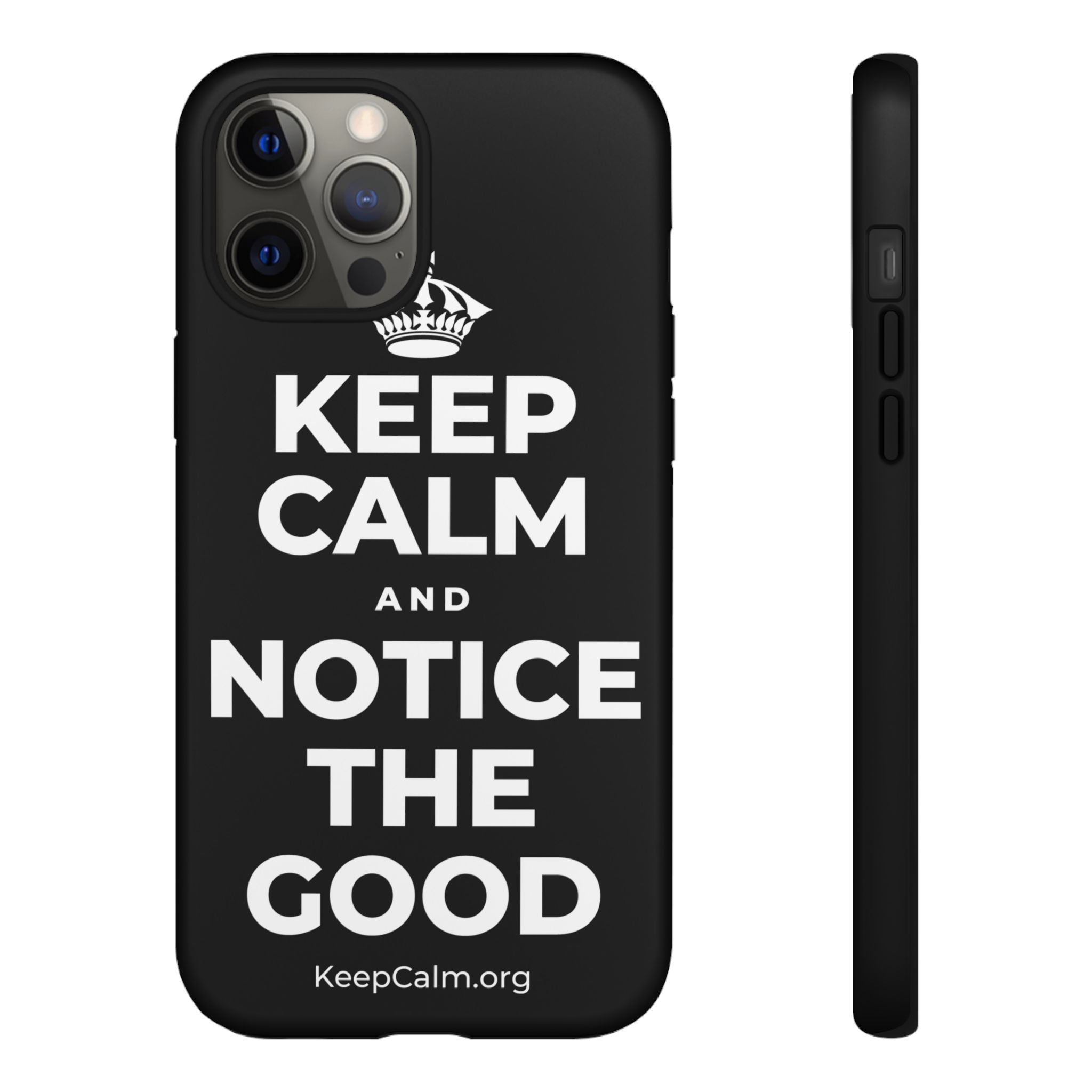 KEEP CALM AND NOTICE THE GOOD Phone Case