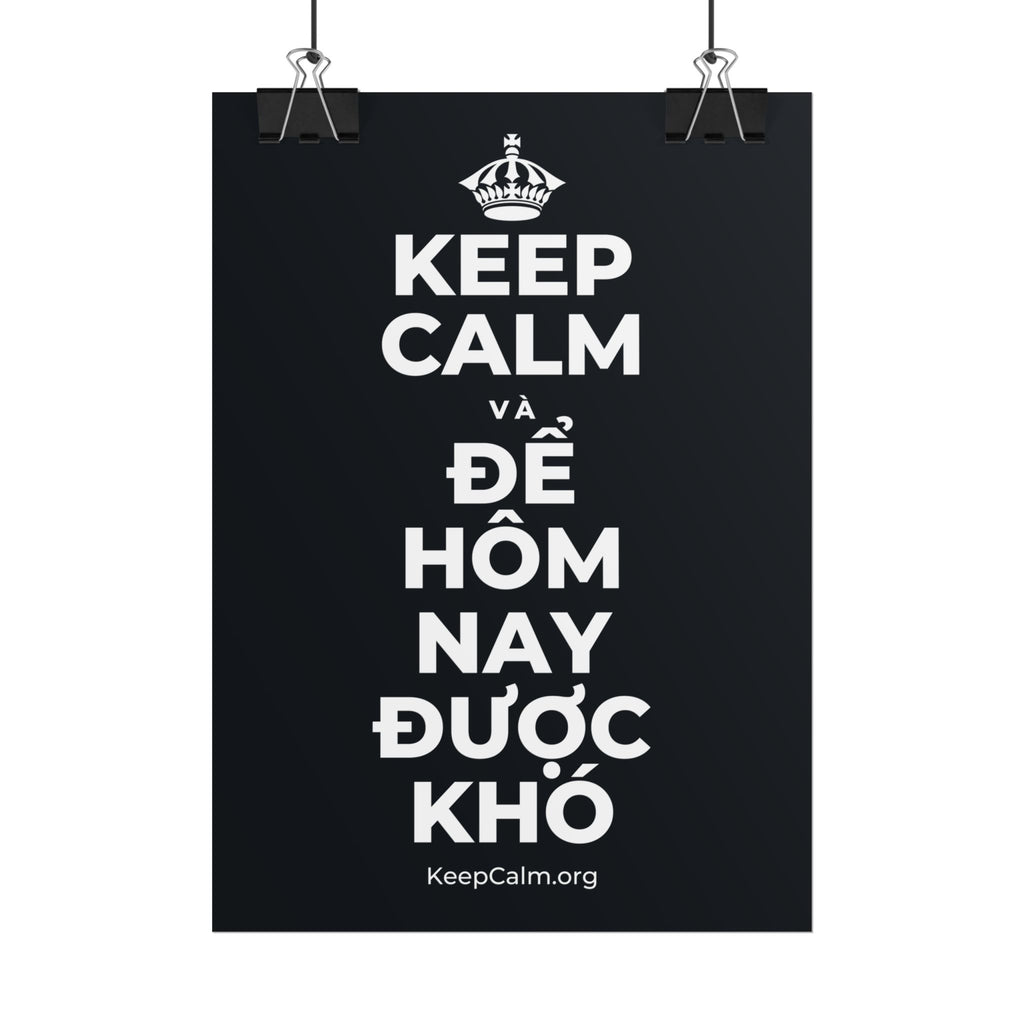 KEEP CALM VÀ ĐỂ HÔM NAY ĐƯỢC KHÓ Poster (Dark)